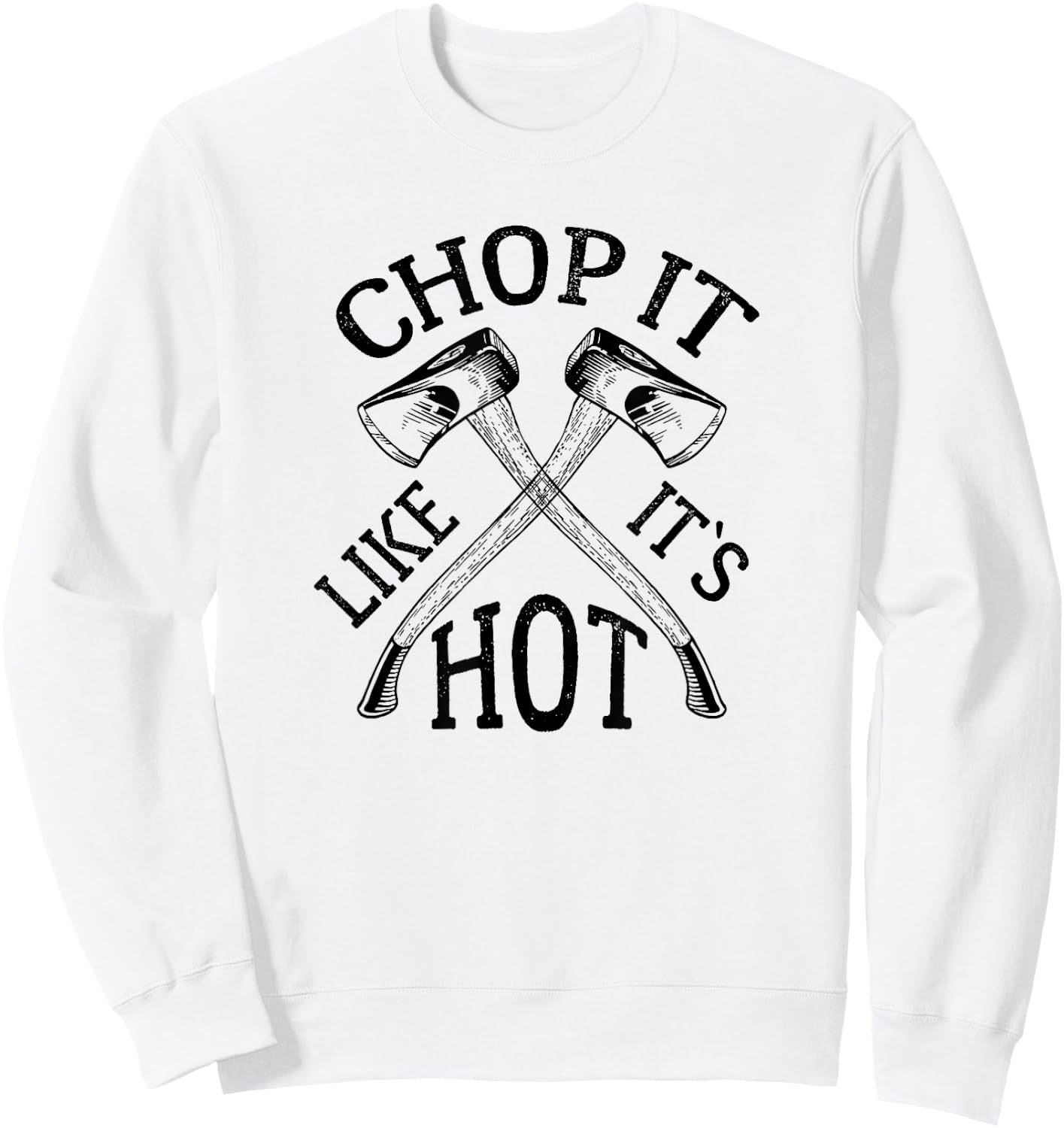 Funny Lumberjack pun shirt - Chop it Like It`s Hot Outdoors Sweatshirt - Sweatshirt | White