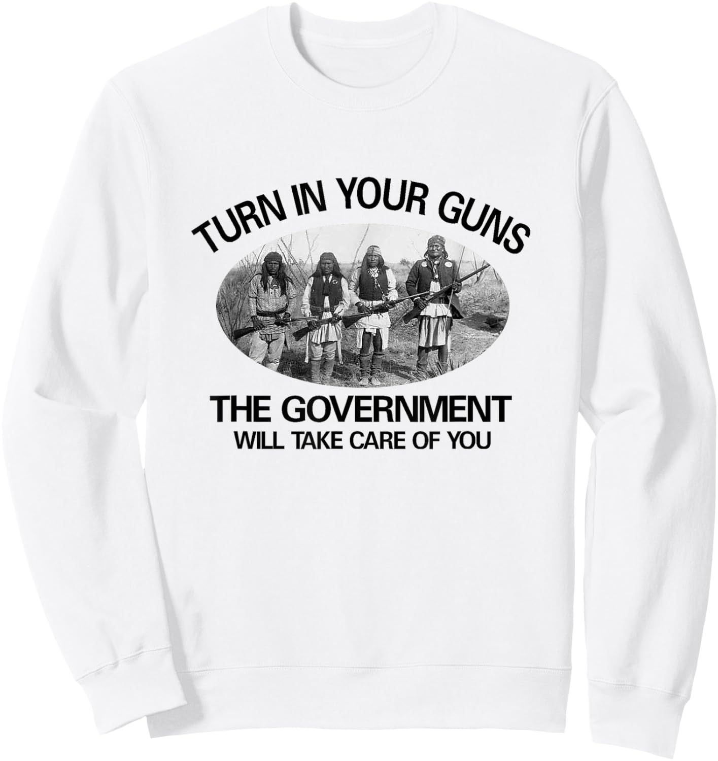 Native American. 2nd Amendment "Turn in Your Guns... Sweatshirt - Sweatshirt | White