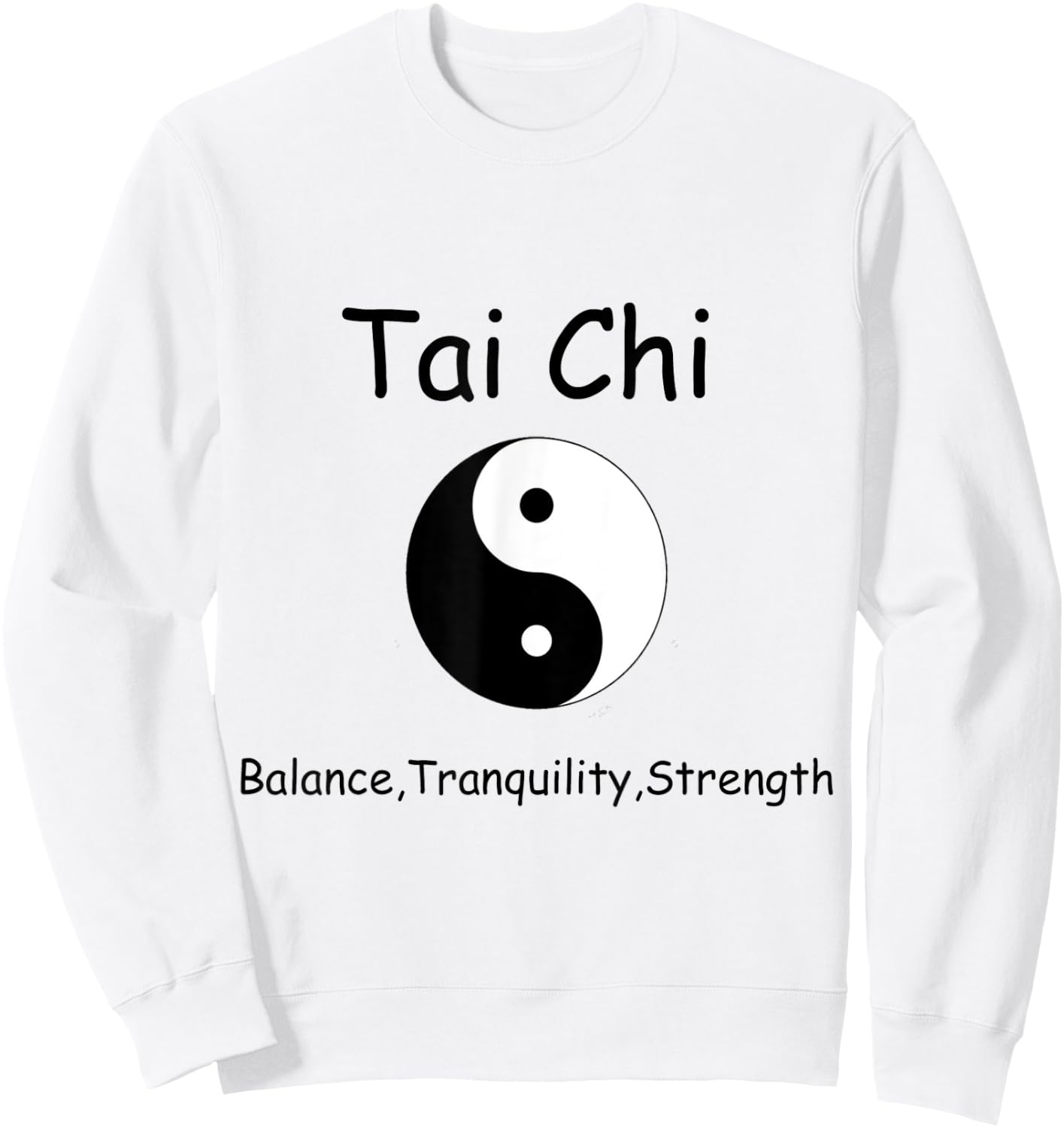 Tai Chi , Balance Tranquility Strength Yin Yang Shirt Sweatshirt - Sweatshirt | White