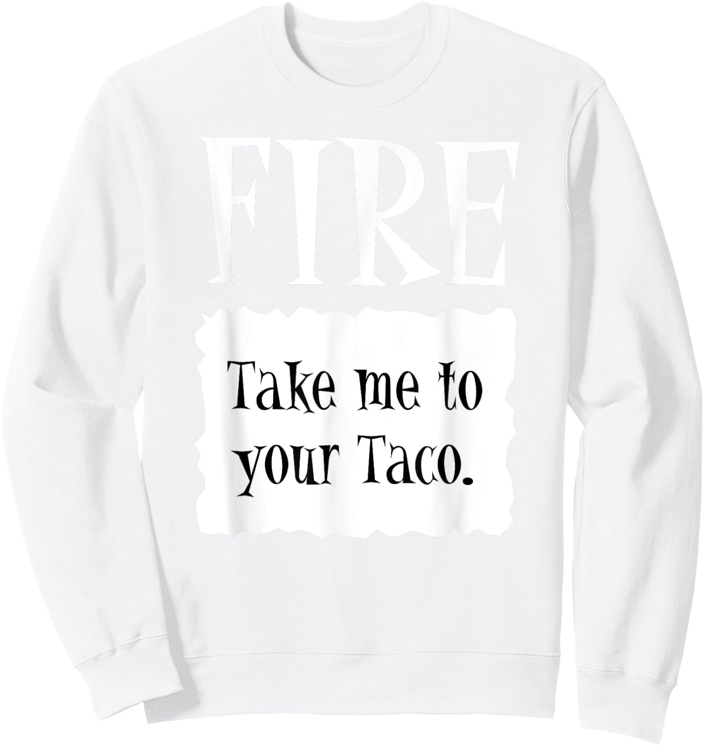 FIRE - Hot Packet Halloween Taco Costume Sweatshirt - Sweatshirt | White