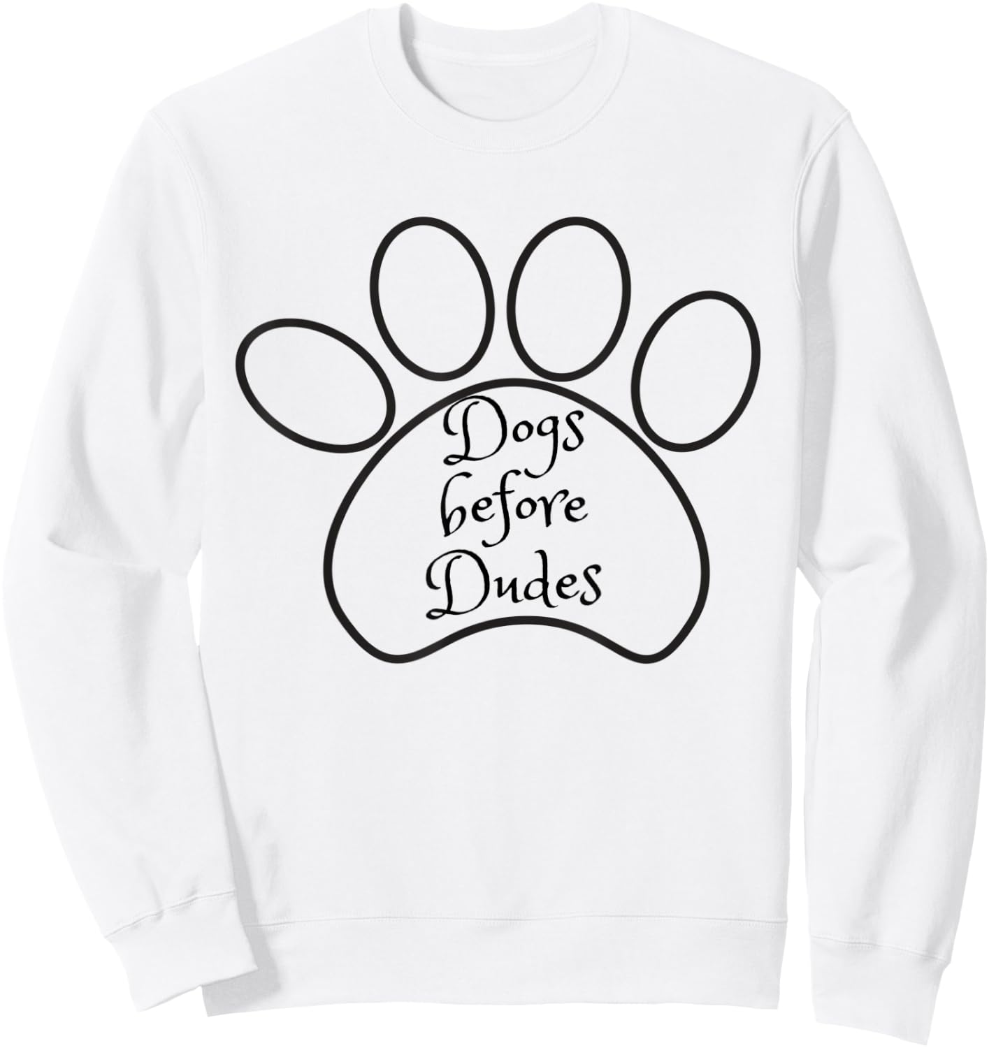 Dogs Before Dudes Casual T Shirt Sweatshirt - Sweatshirt | White