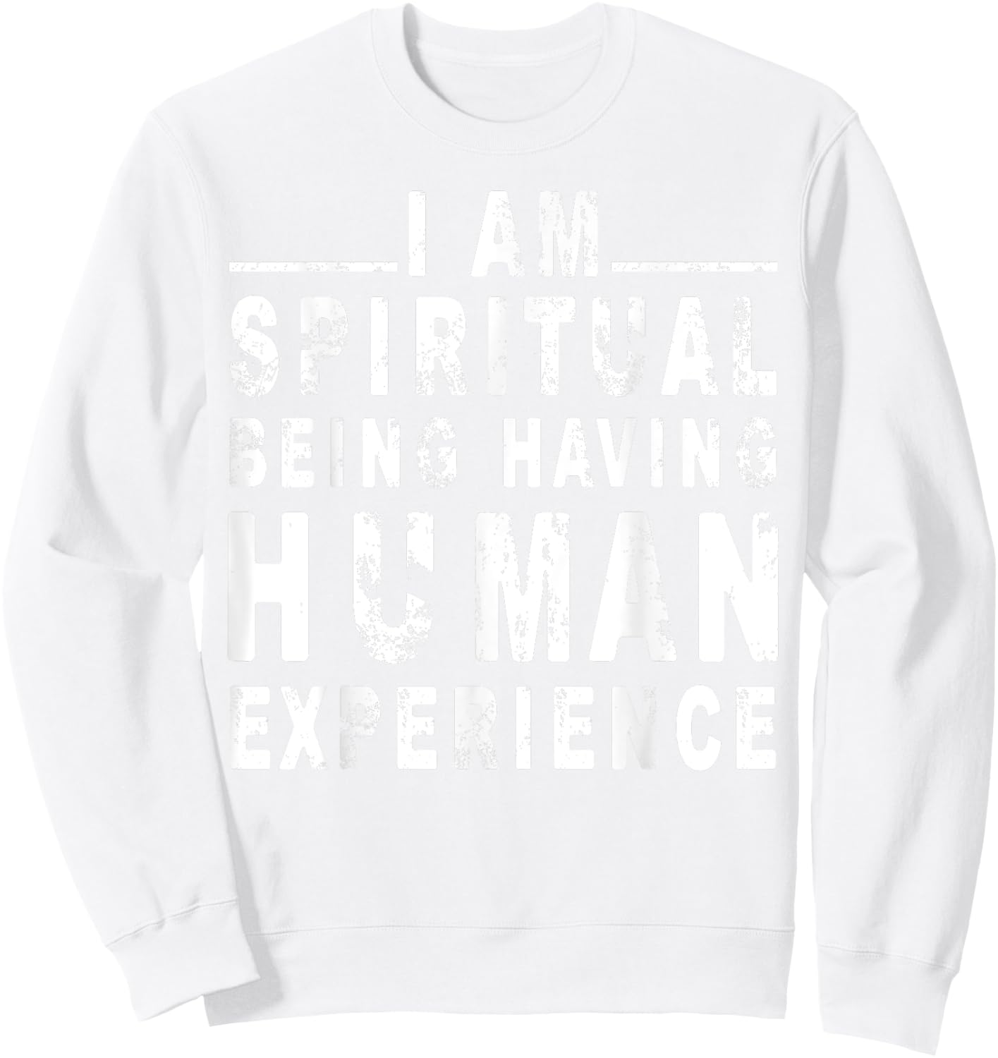 I am spiritual being having human Experience Sweatshirt - Sweatshirt | White