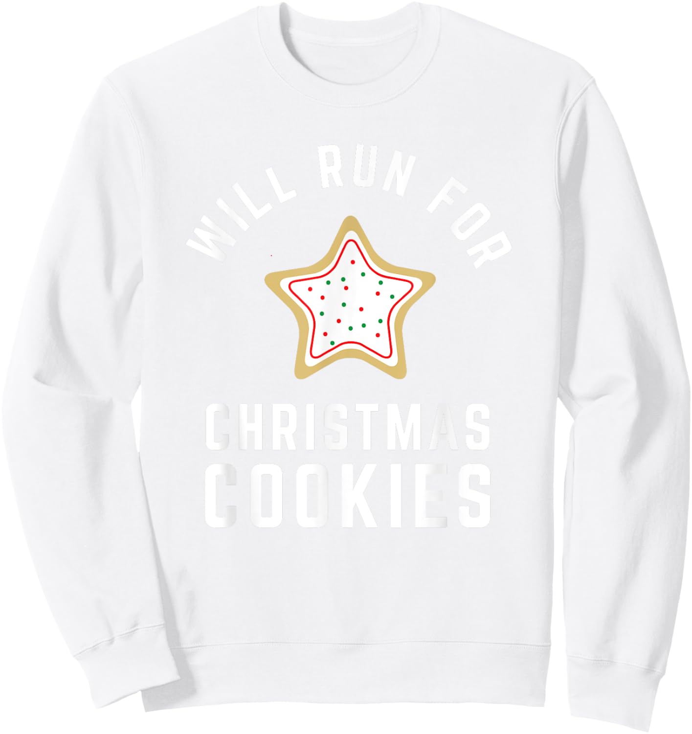 Will Run For Christmas Cookies - Christmas Running Sweatshirt - Sweatshirt | White