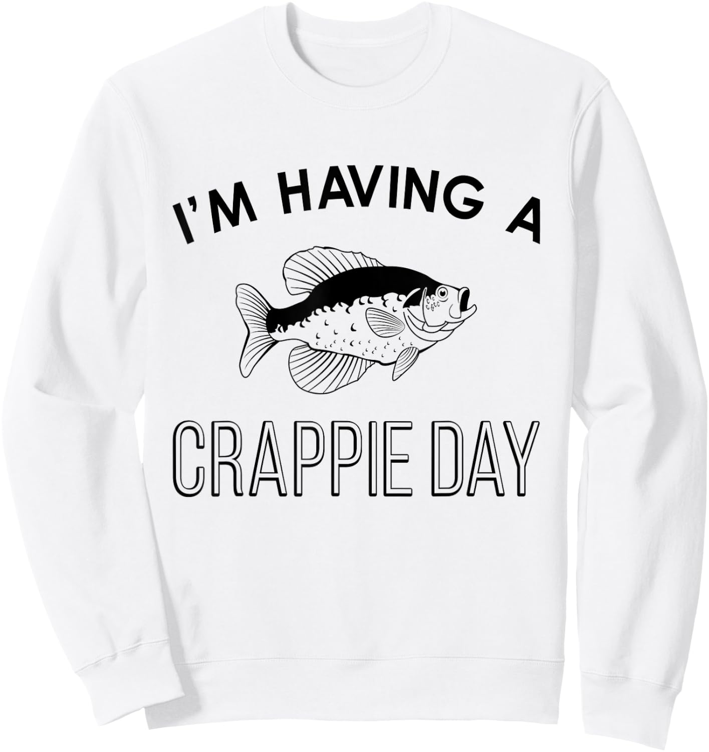 Funny Fishing I'm Having A Crappie Day Sweatshirt - Sweatshirt | White