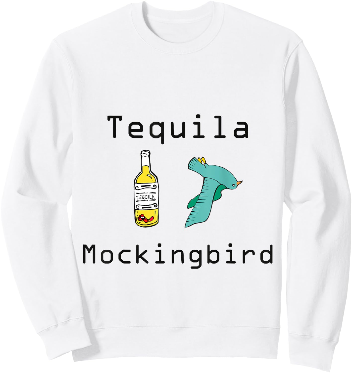 Tequila Mockingbird "To Kill A Mockingbird" Funny Sweatshirt - Sweatshirt | White