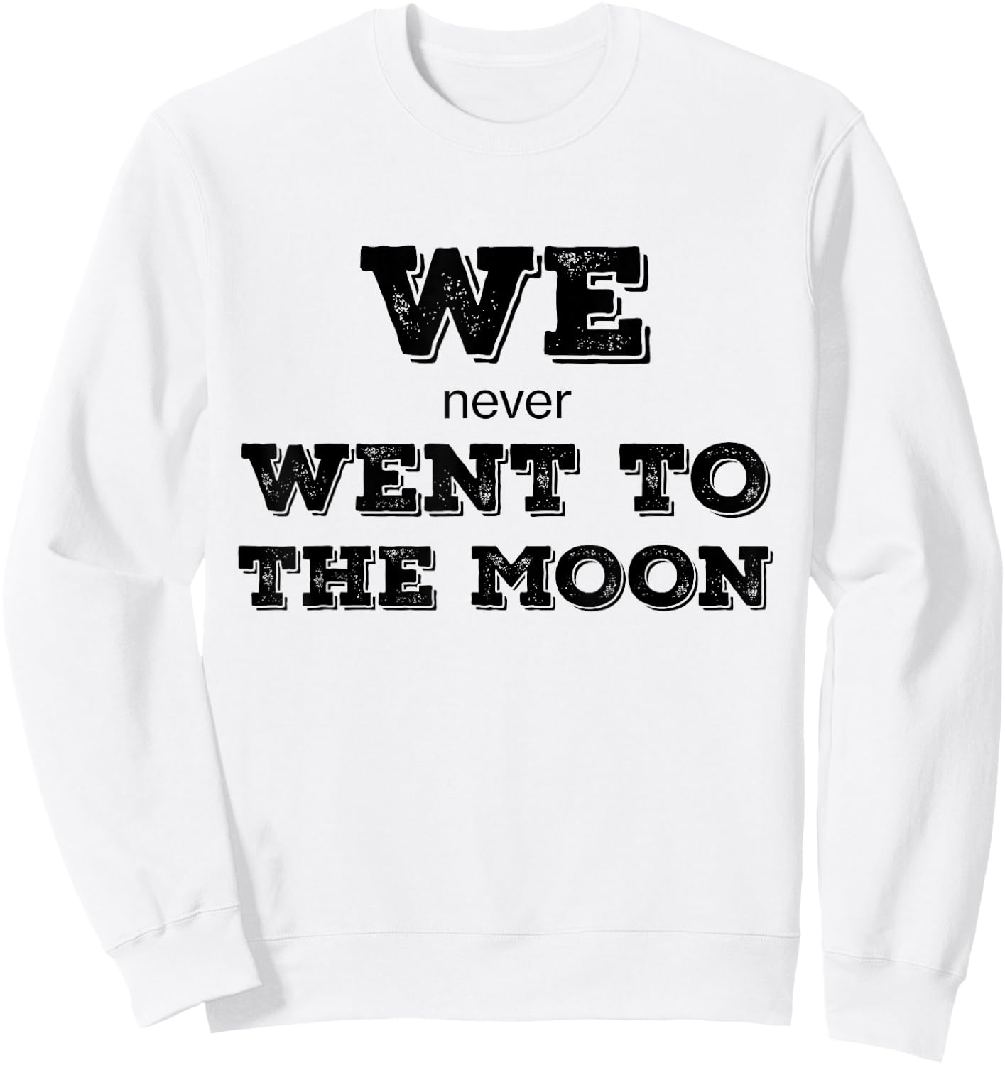 We Never Went To The Moon Graphic - HUMOR - IRONY Sweatshirt - Sweatshirt | White