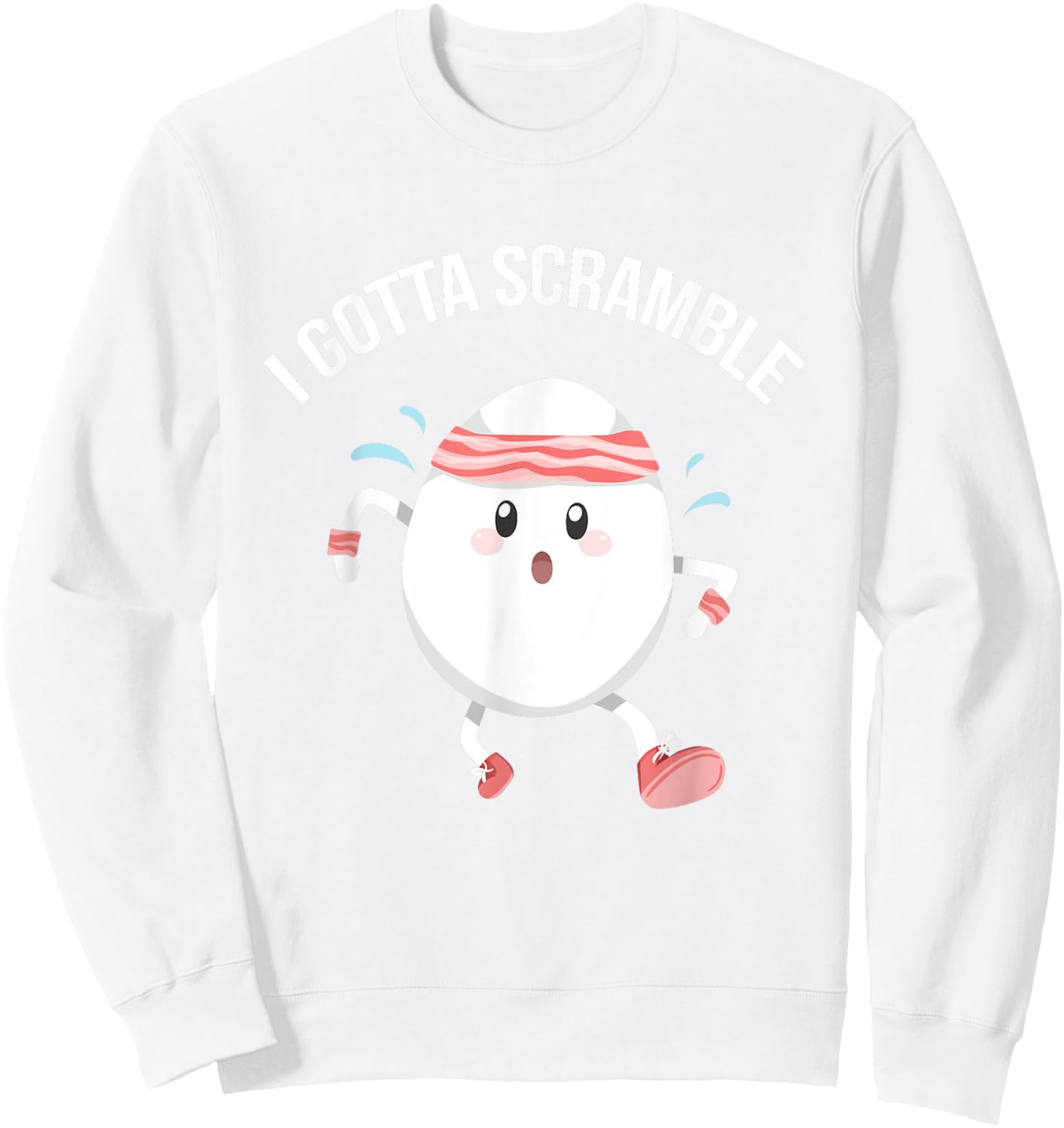 Egg Exercise Gift I Gotta Scramble Egg Funny Food Pun Gym Workout Sweatshirt - Sweatshirt | White