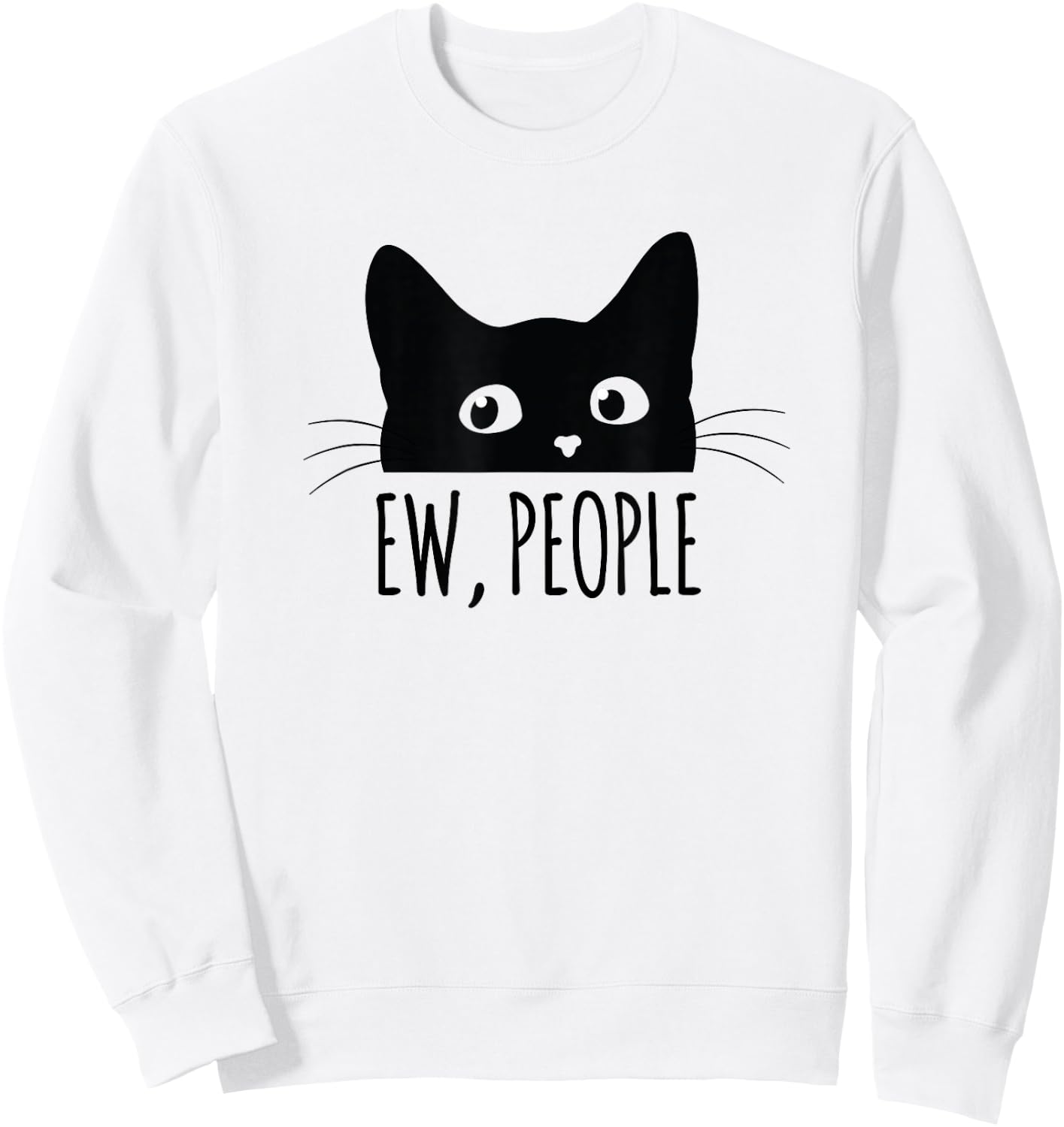 Ew People Introvert Cat Lover Funny Crazy Cat Lady Sweatshirt - Sweatshirt | White