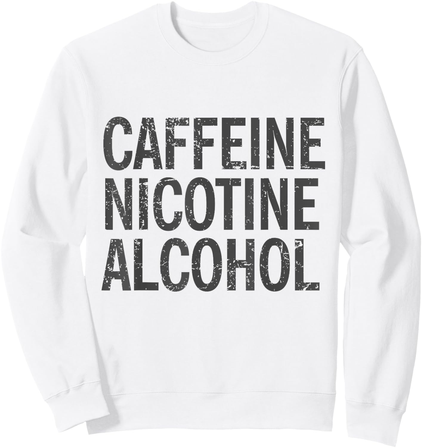 Caffeine Nicotine Alcohol Funny Modern Vices Sweatshirt - Sweatshirt | White