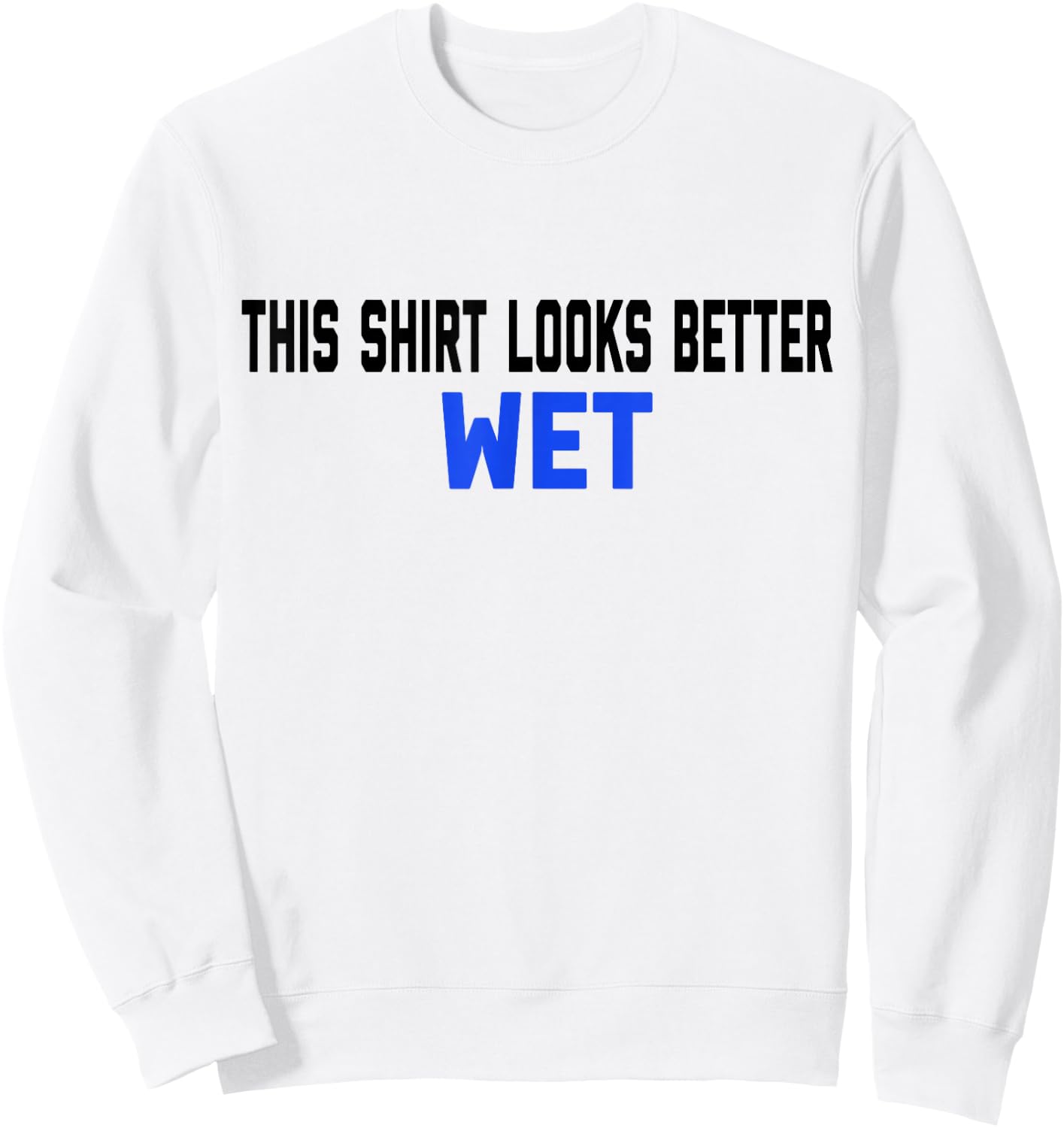 This Shirt Looks Better Wet Spring Break Top Sweatshirt - Sweatshirt | White