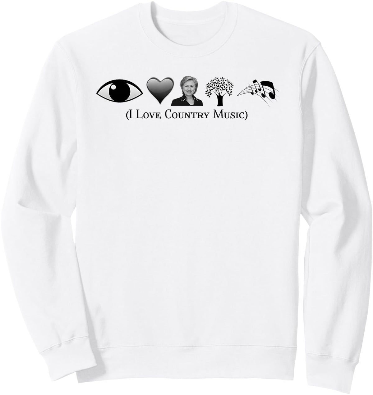 I Love Country Music Political Gag Funny Fan Sweatshirt - Sweatshirt | White