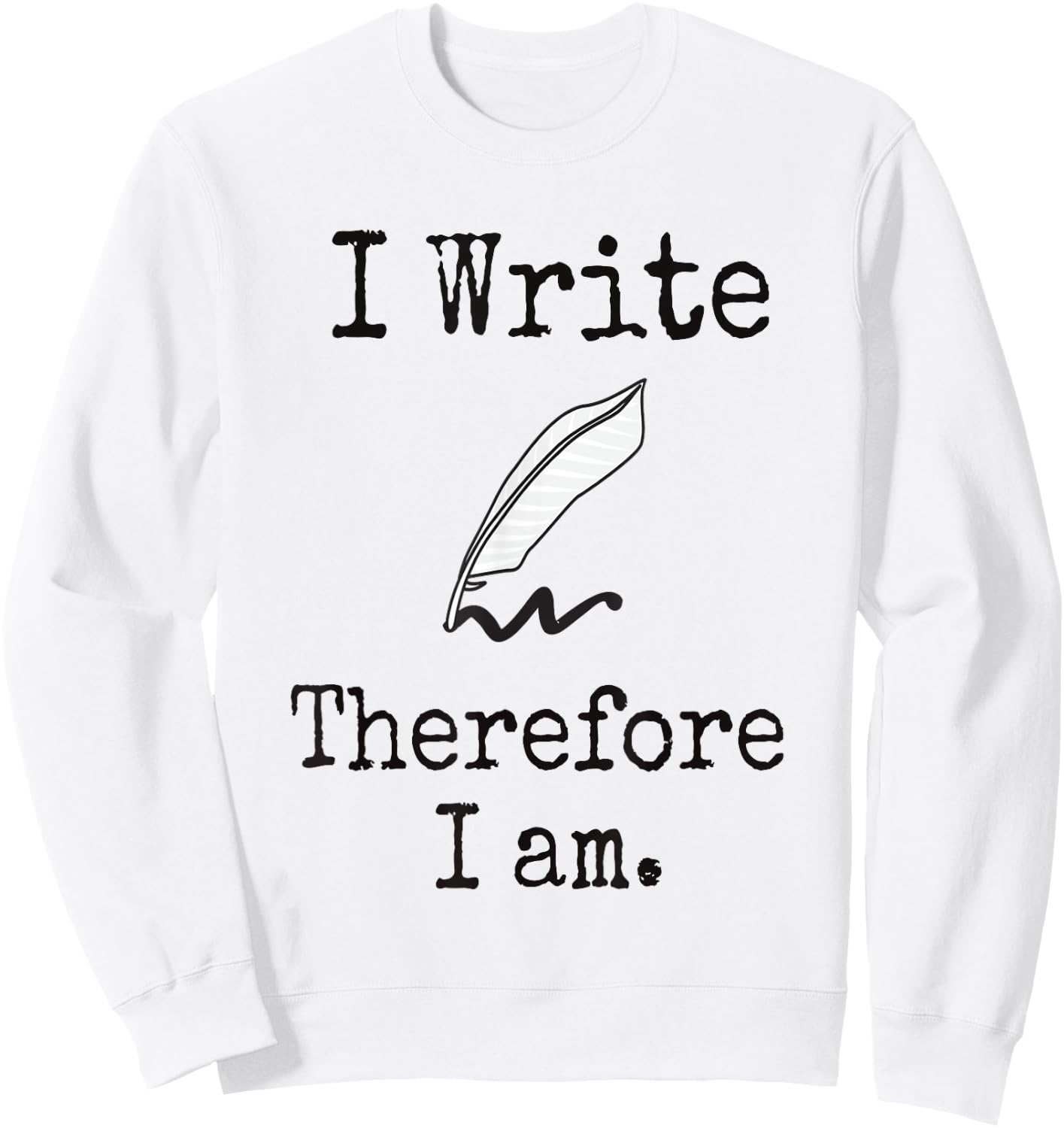 I Write therefore I am Shirt Sweatshirt - Sweatshirt | White