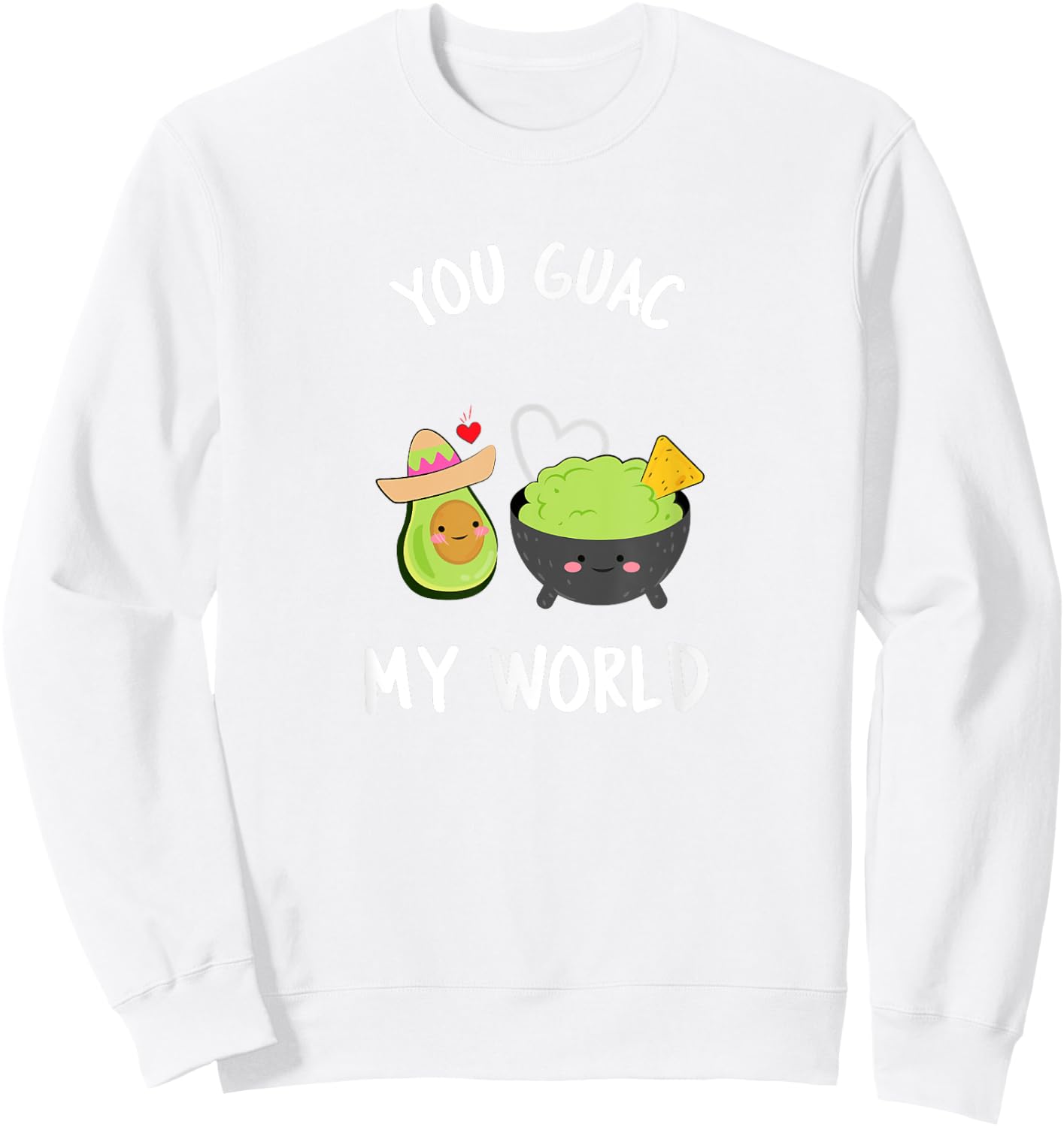 You Guac My World Funny Guacamole Avocado Vegan Gift Sweatshirt - Sweatshirt | White