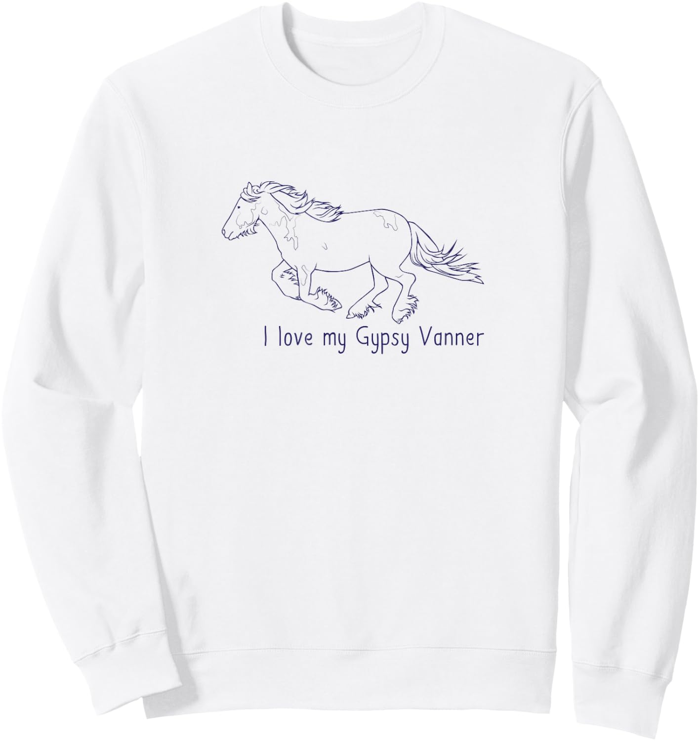 I Love My Gypsy Vanner | Horse Love Riding Dressage Sweatshirt - Sweatshirt | White