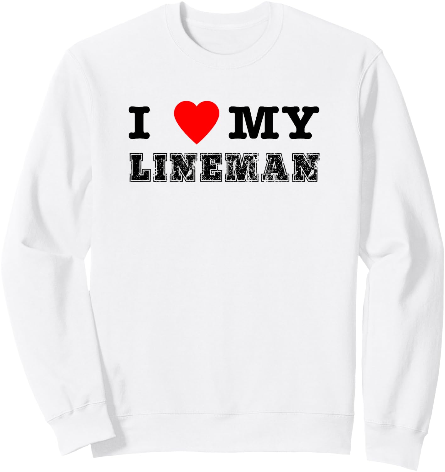Football Shirts For Parents - I Love (Heart) My Lineman Sweatshirt - Sweatshirt | White