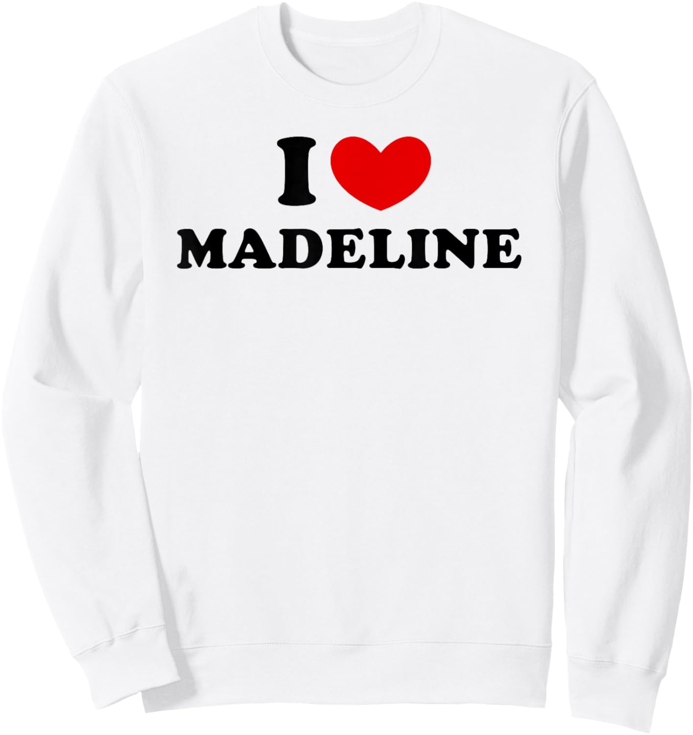 I Love Madeline, I Heart Madeline Sweatshirt - Sweatshirt | White