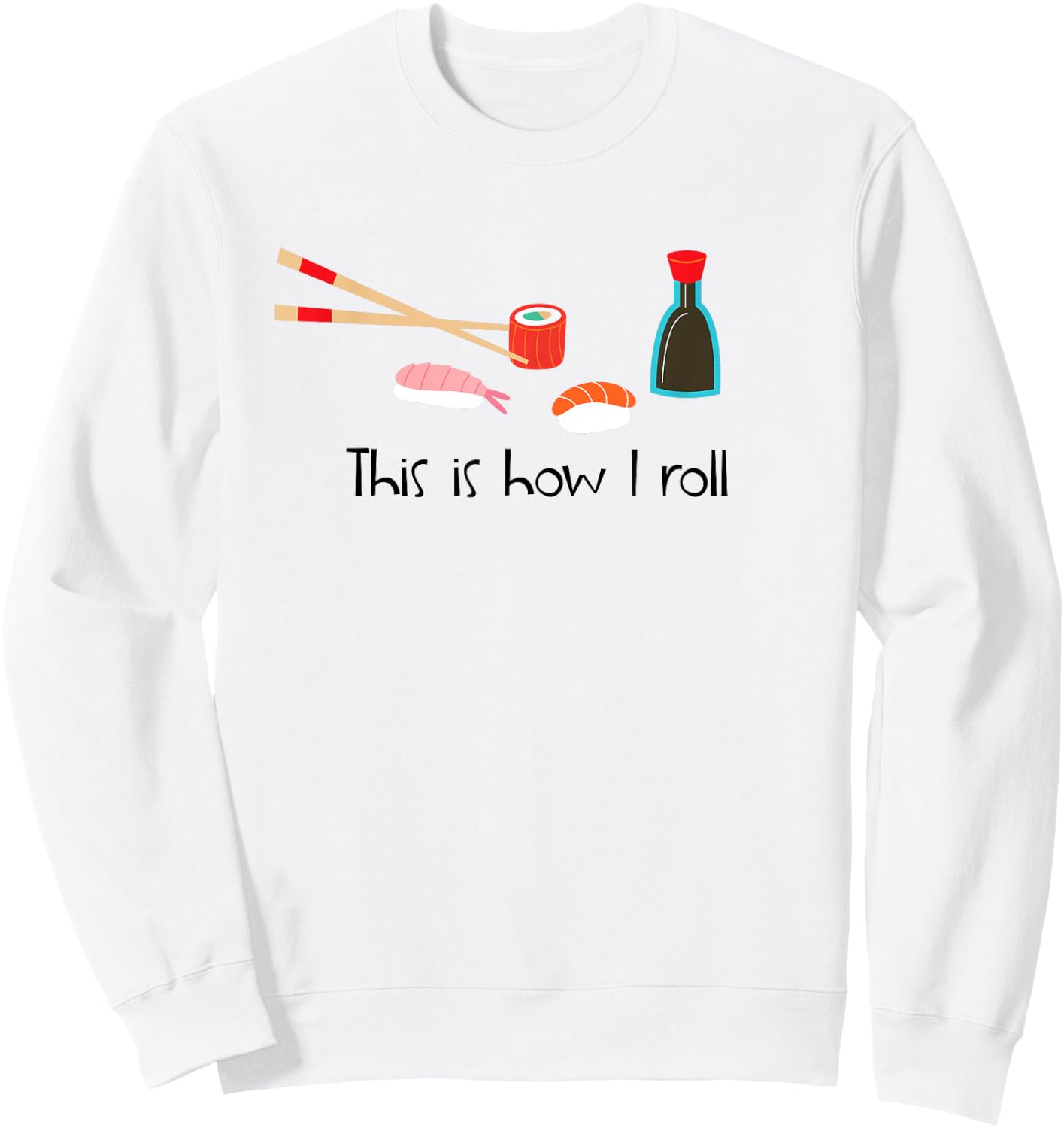 This Is How I Roll Funny Sushi Sweatshirt - Sweatshirt | White