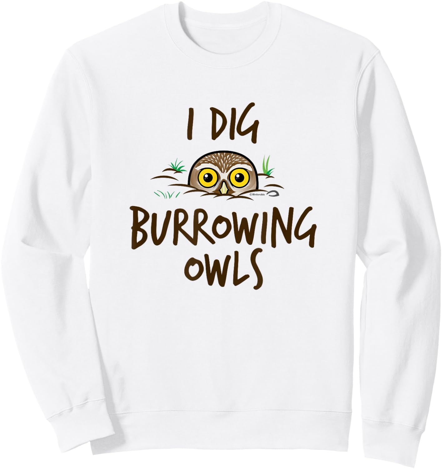 I Dig Burrowing Owls Cute Cartoon Bird by Birdorable Sweatshirt - Sweatshirt | White
