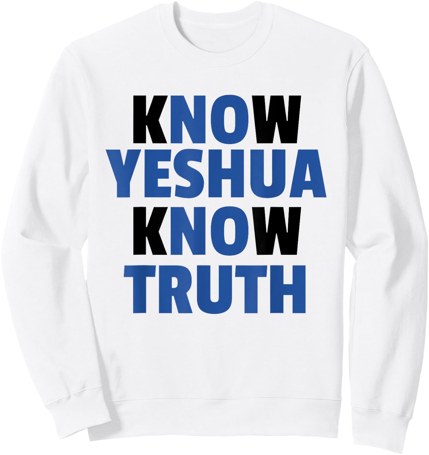 Know Yeshua Know Truth - No Yeshua No Truth Sweatshirt - Sweatshirt | White