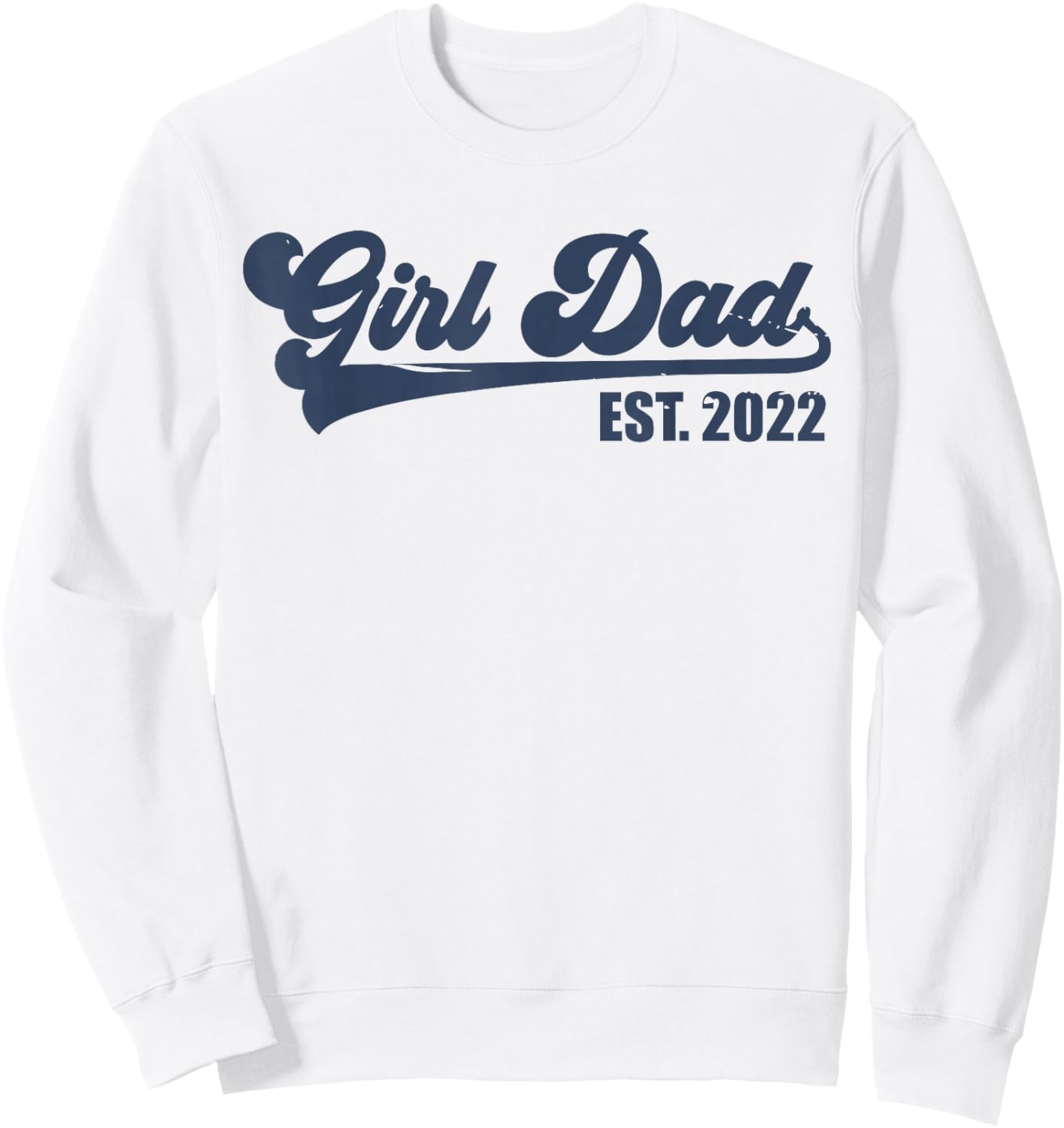Girl Dad Est 2022 Retro Proud Vintage Father of Daughters Sweatshirt - Sweatshirt | White