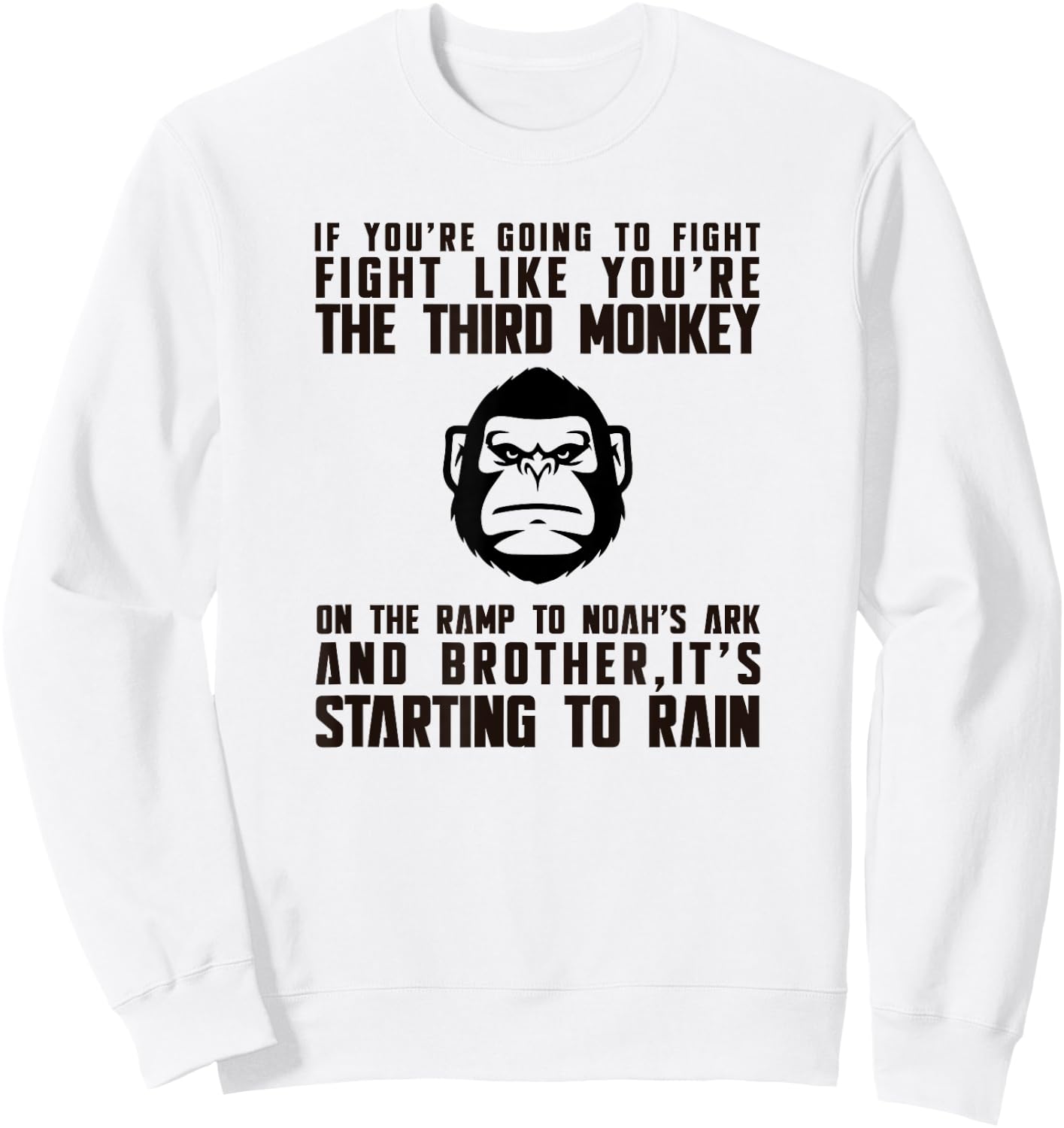 Fight Like The Third Monkey On Noah's Ark - Funny Monkey Sweatshirt - Sweatshirt | White