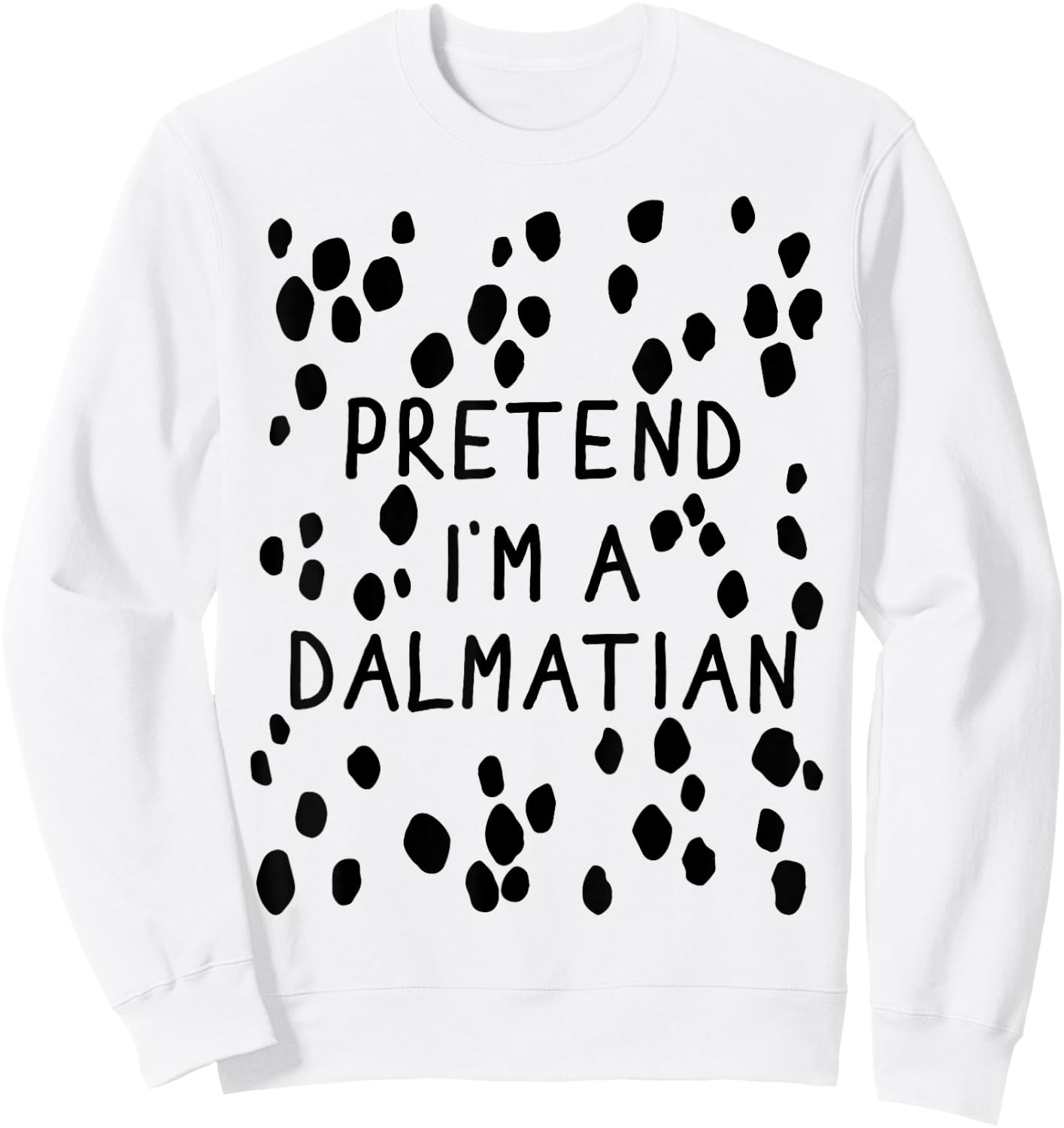 Pretend Im dalmatian with back lazy costume halloween party Sweatshirt - Sweatshirt | White