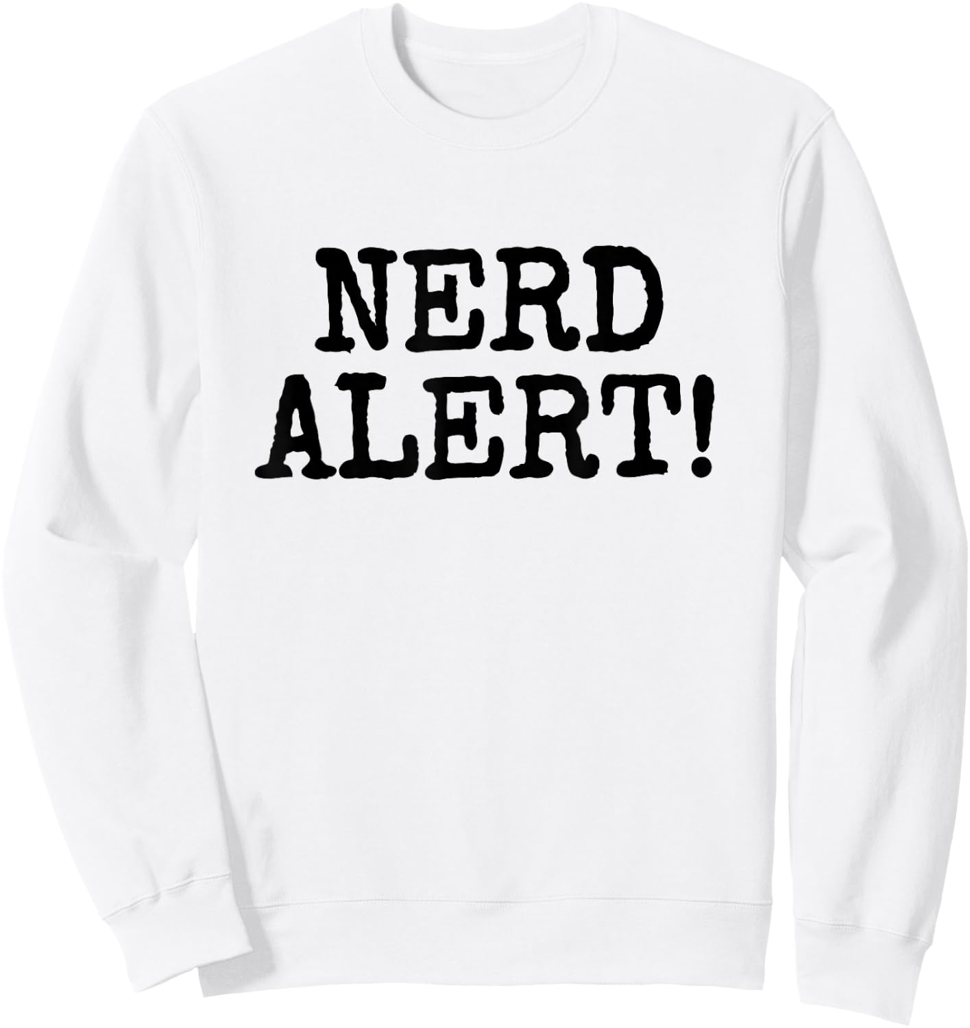 Nerd Alert, Funny Geek Pedantic Comic Gamer Gadget Sweatshirt - Sweatshirt | White