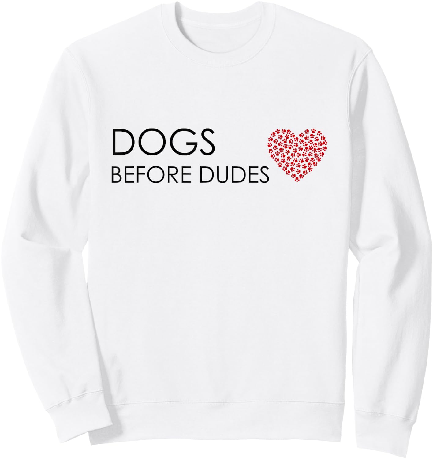 Dogs Before Dudes Dog Lover Sweatshirt - Sweatshirt | White