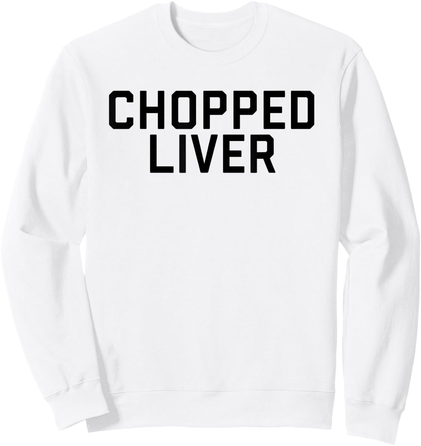 Chopped Liver Shirt Sweatshirt - Sweatshirt | White