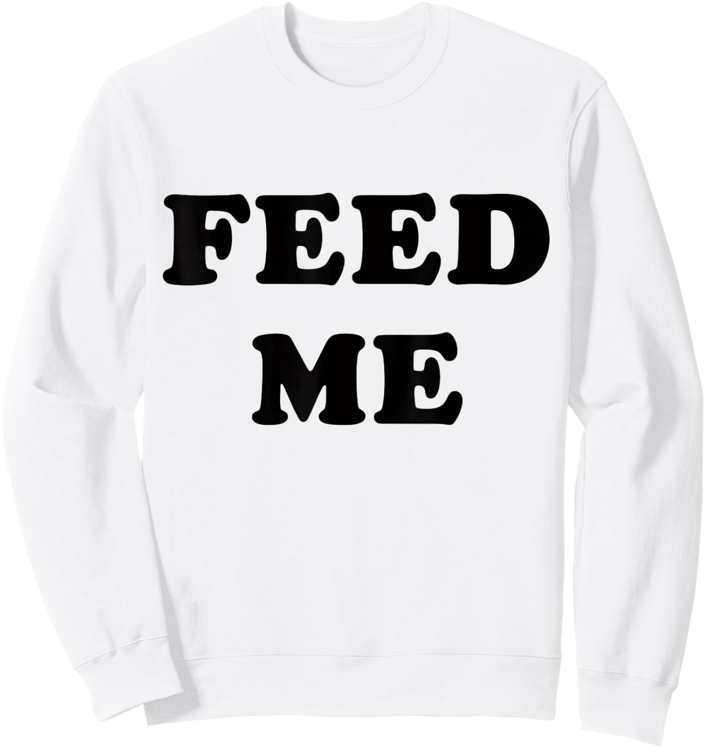 Feed Me! SLIGHTLY SARCASTIC SERIES Sweatshirt - Sweatshirt | White