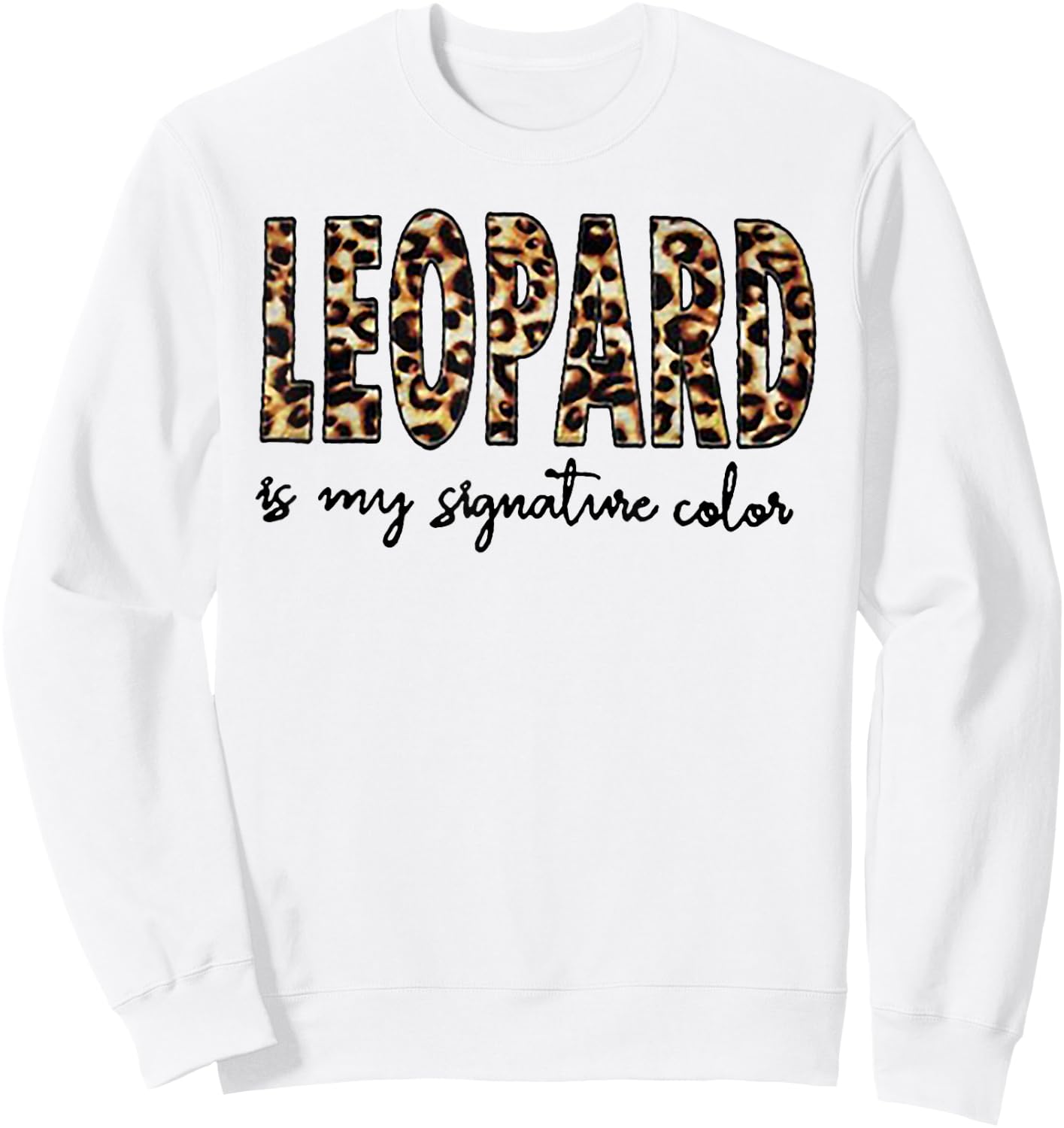 Leopard Is My Signature Color Sweatshirt - Sweatshirt | White