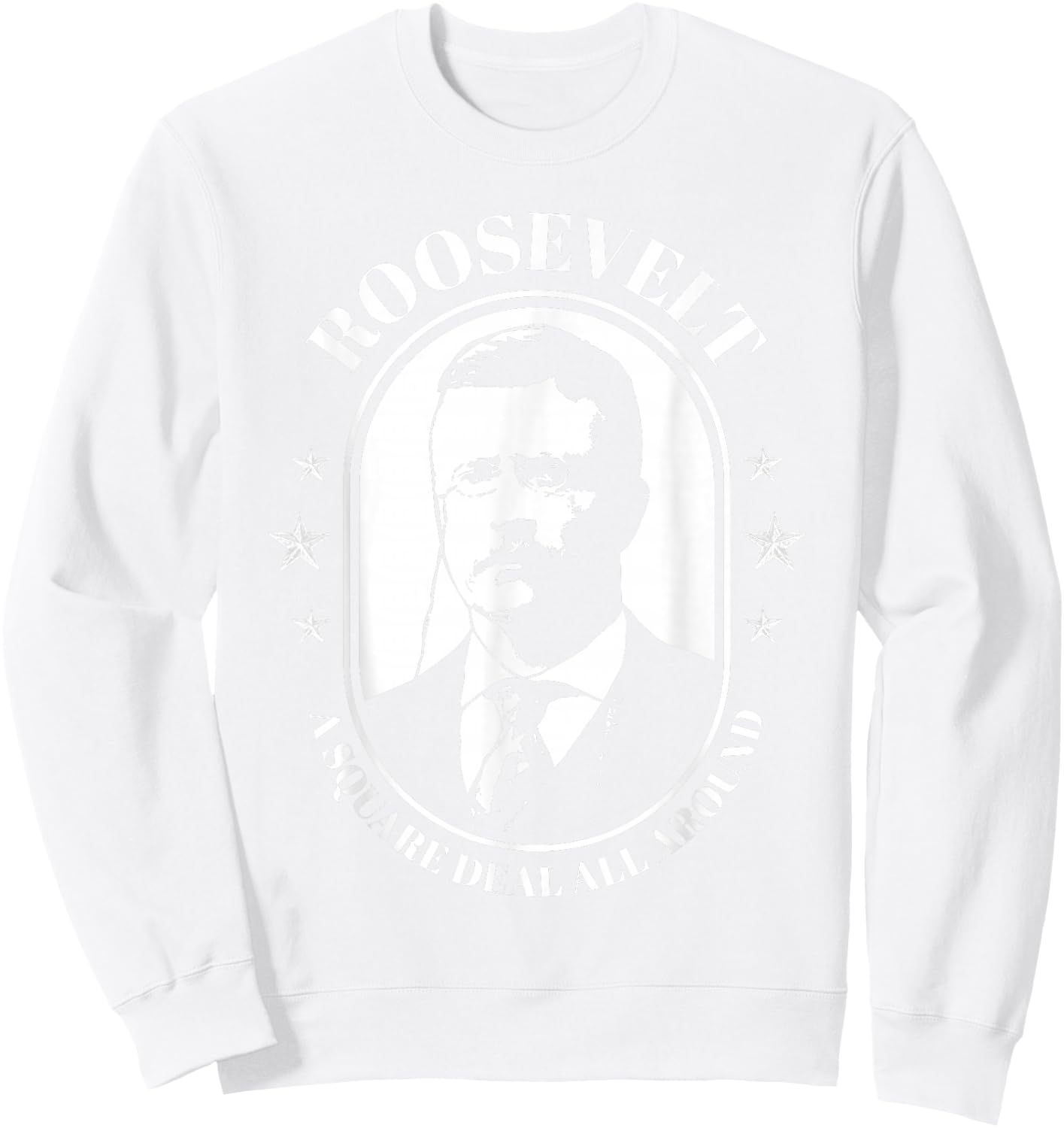 Teddy Roosevelt Quote Bull Moose Theodore Roosevelt Sweatshirt - Sweatshirt | White