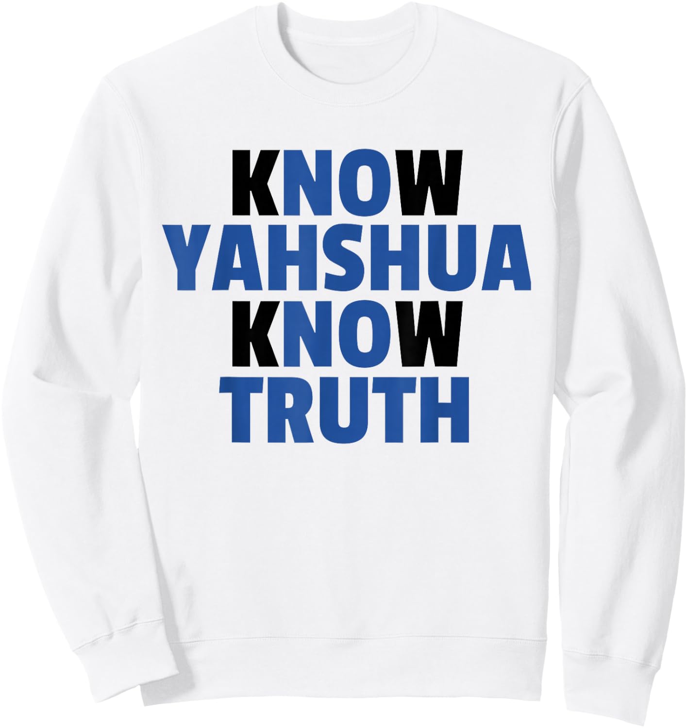 Know Yahshua Know Truth - No Yahshua No Truth Sweatshirt - Sweatshirt | White