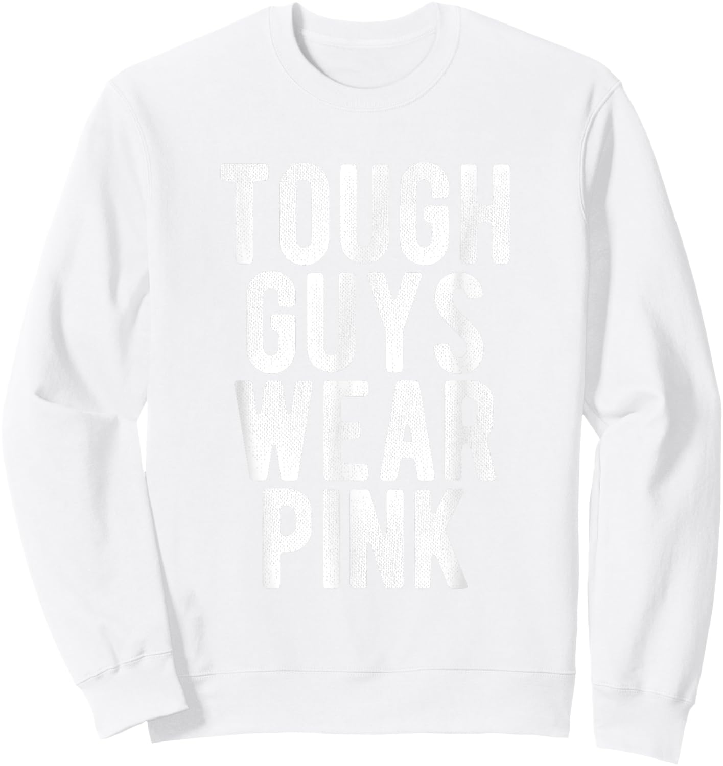 Tough Guys Wear Pink in October Breast Cancer Awareness Sweatshirt - Sweatshirt | White