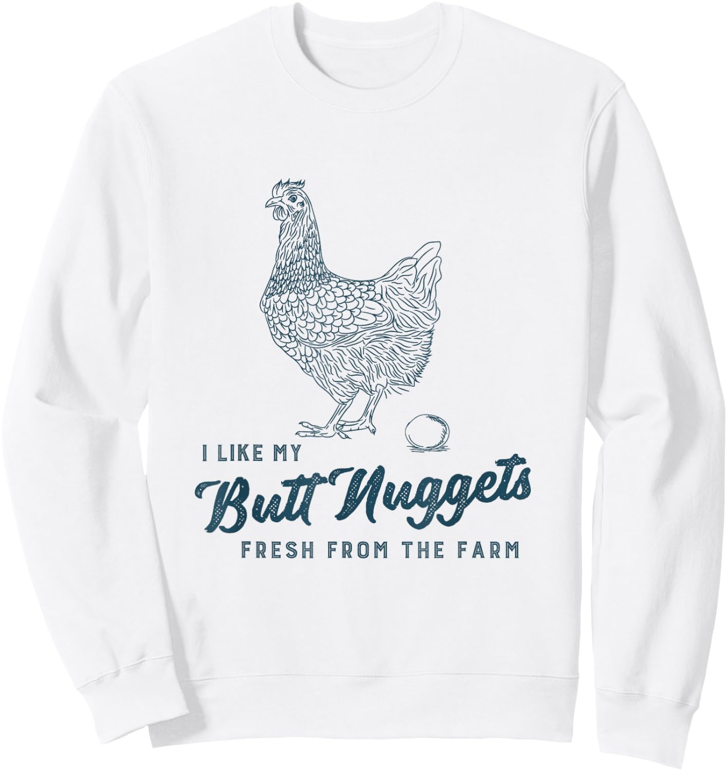 Farm Fresh Butt Nuggets Funny Chicken Homesteading Gift Sweatshirt - Sweatshirt | White