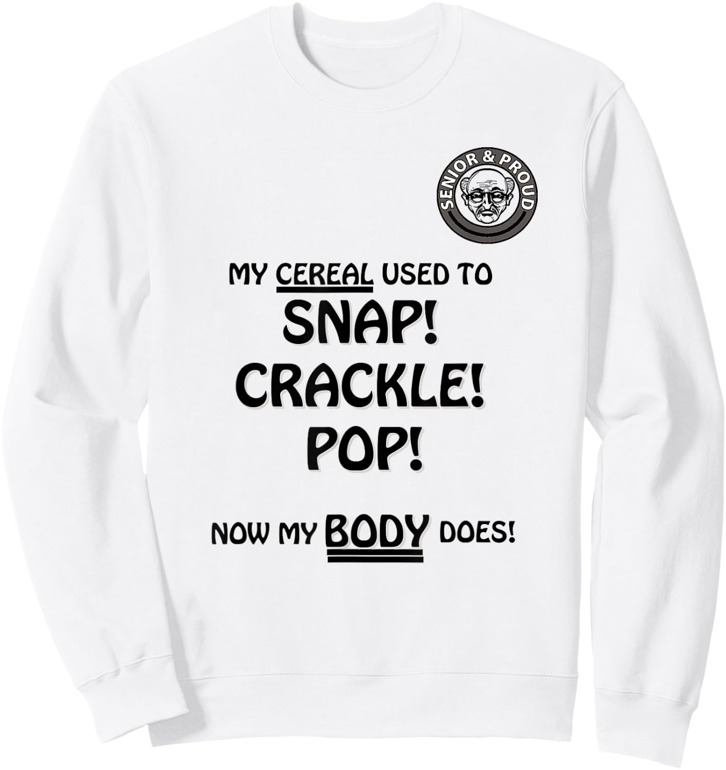 Snap Crackle Pop Funny Senior Citizen Dersign Sweatshirt - Sweatshirt | White
