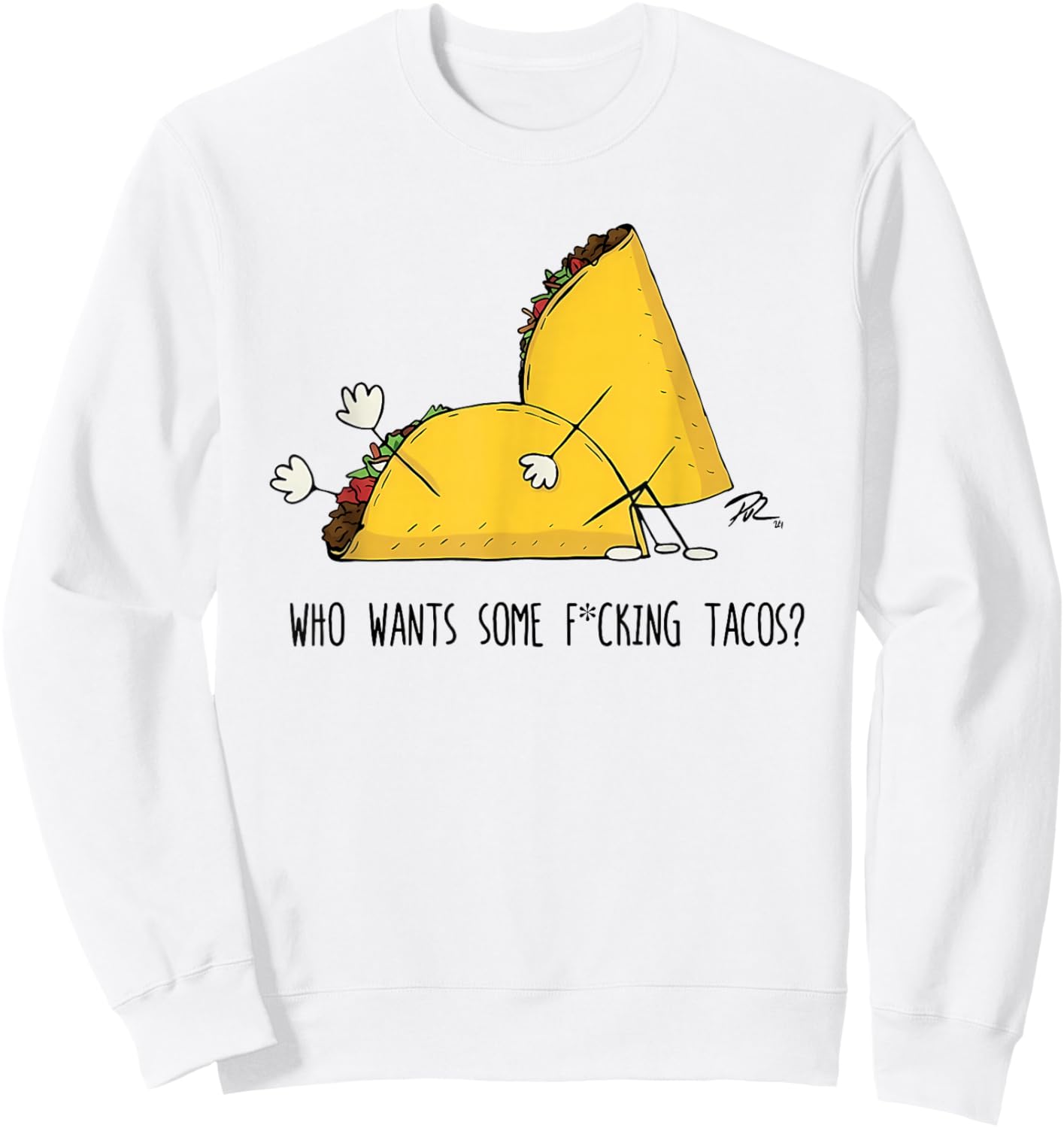 Who Wants Some Fcking Tacos Funny Taco Sayin Quote Men Women Sweatshirt - Sweatshirt | White