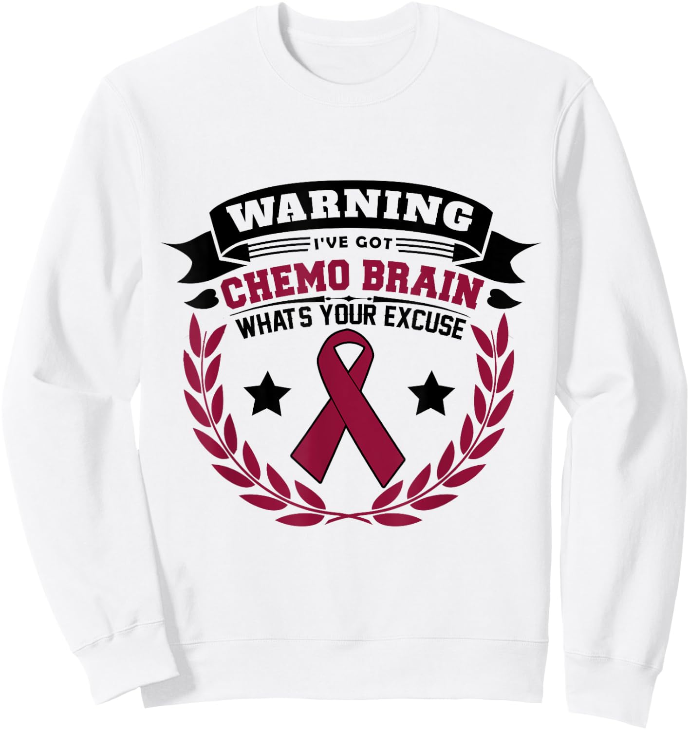 Warning I've Got Chemo Brain What's Your Excuse Sweatshirt - Sweatshirt | White