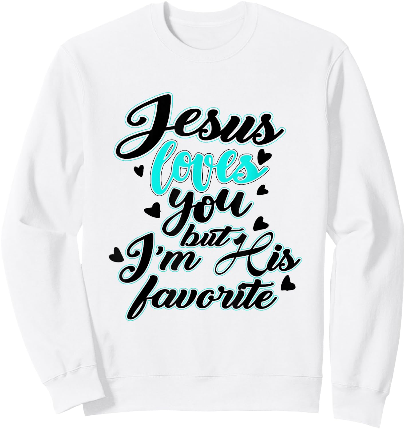 Jesus loves you, but I'm his favourite funny Sweatshirt - Sweatshirt | White