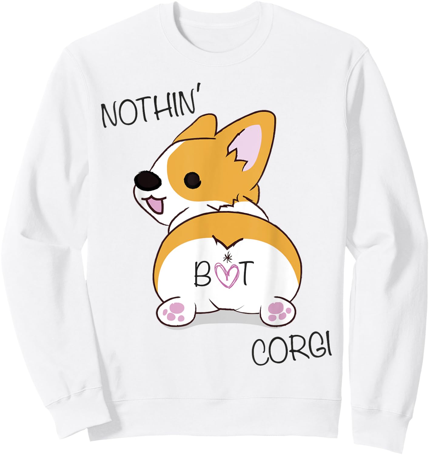 Corgi Butt - Nothing But Corgi - Dog Lover Women Sweatshirt - Sweatshirt | White