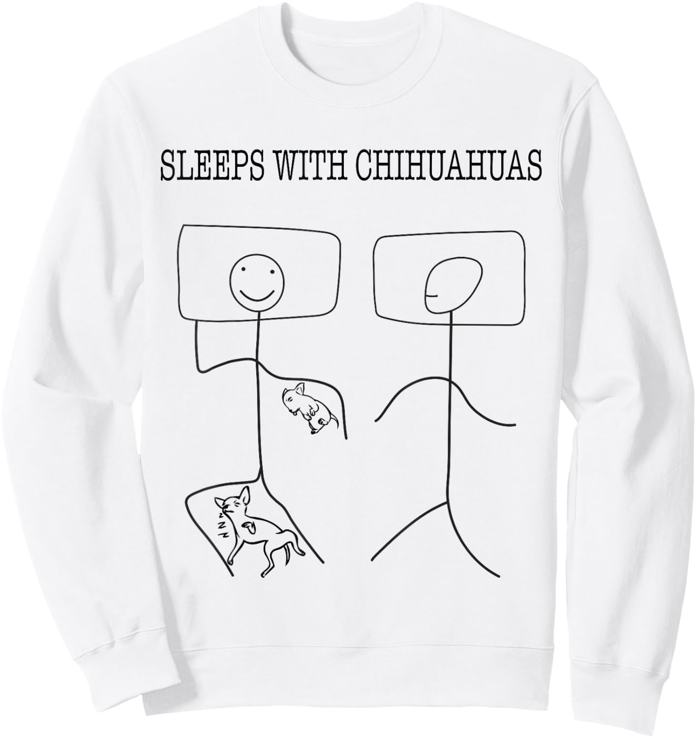 SLEEPS WITH CHIHUAHUAS - Stick Figure Chi Lovers Gift Sweatshirt - Sweatshirt | White