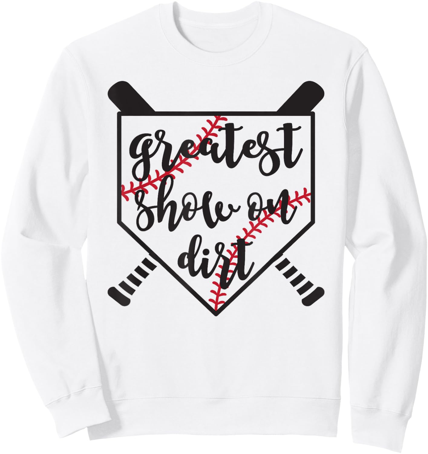 Greatest Show On Dirt Baseball Softball Funny Sweatshirt - Sweatshirt | White