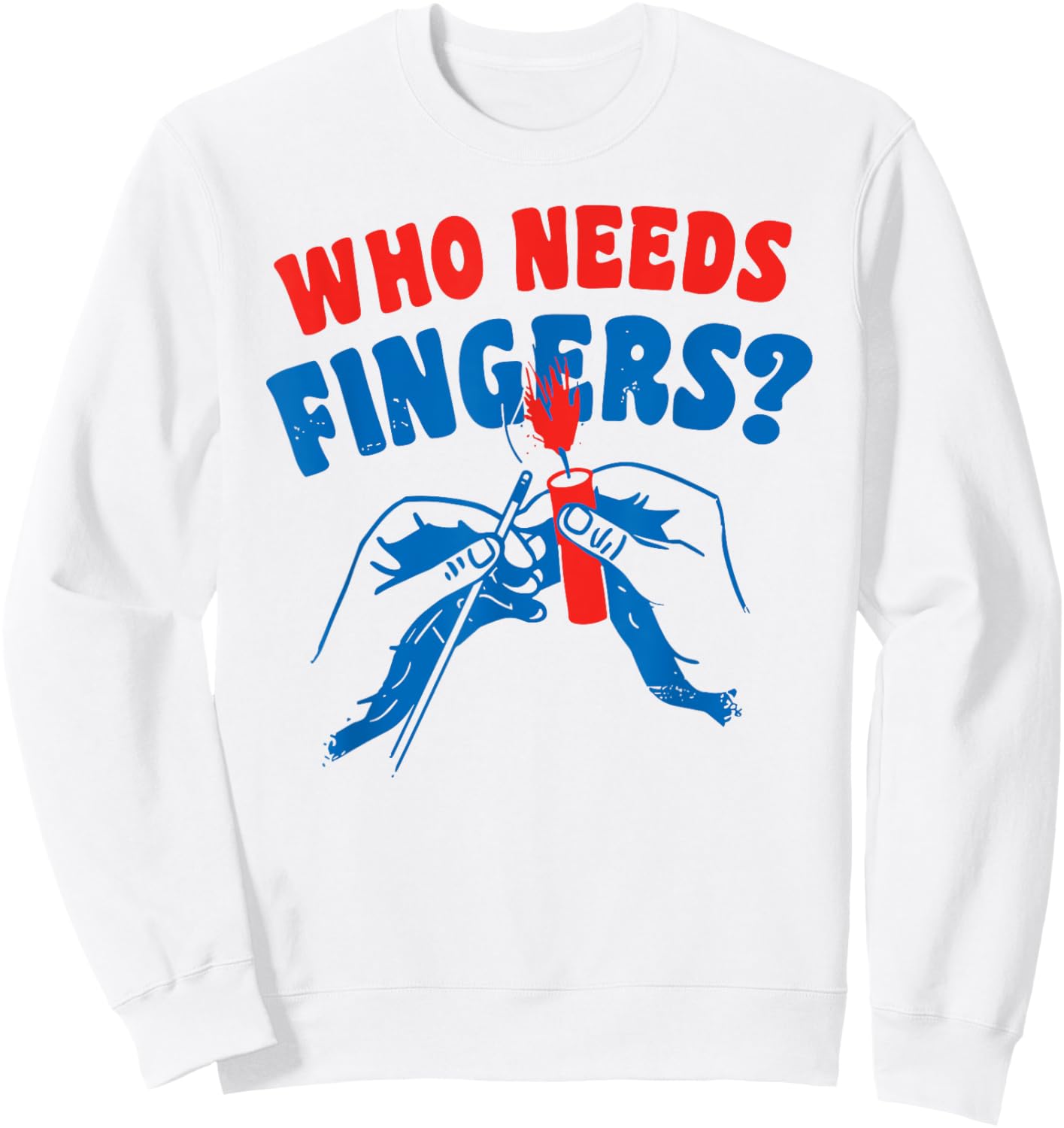 4th Of July Who Needs Fingers Sweatshirt - Sweatshirt | White