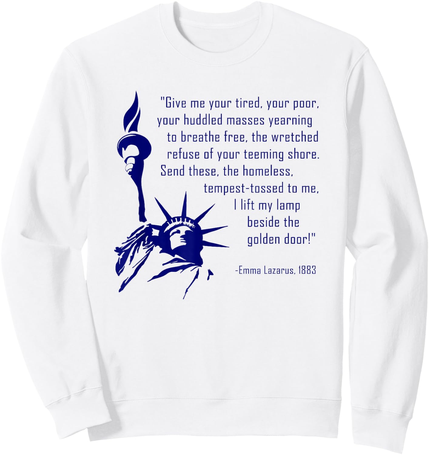 Give Me Your Tired, Your Poor a Statue of Liberty Sweatshirt - Sweatshirt | White