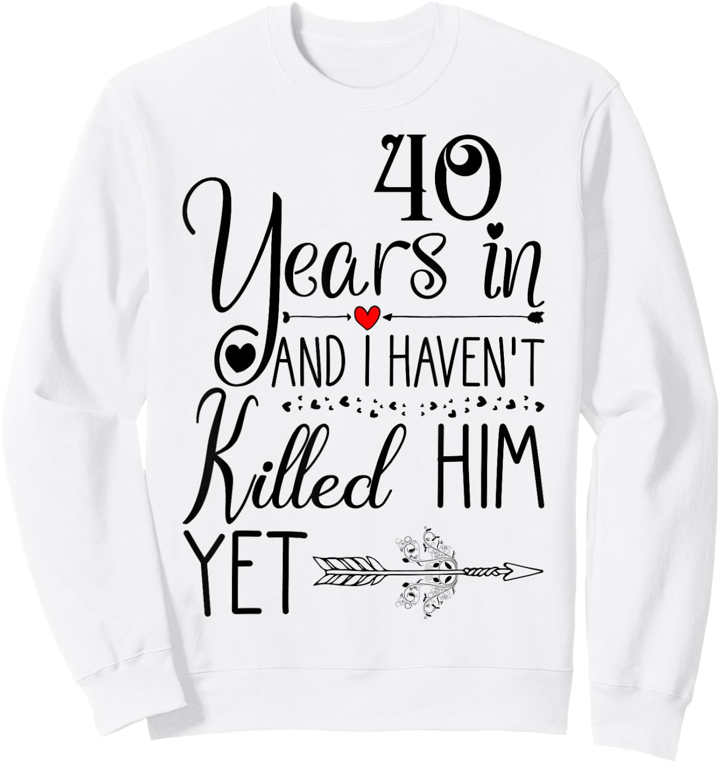 40th Wedding Anniversary Wife 40 Years of Marriage Sweatshirt - Sweatshirt | White