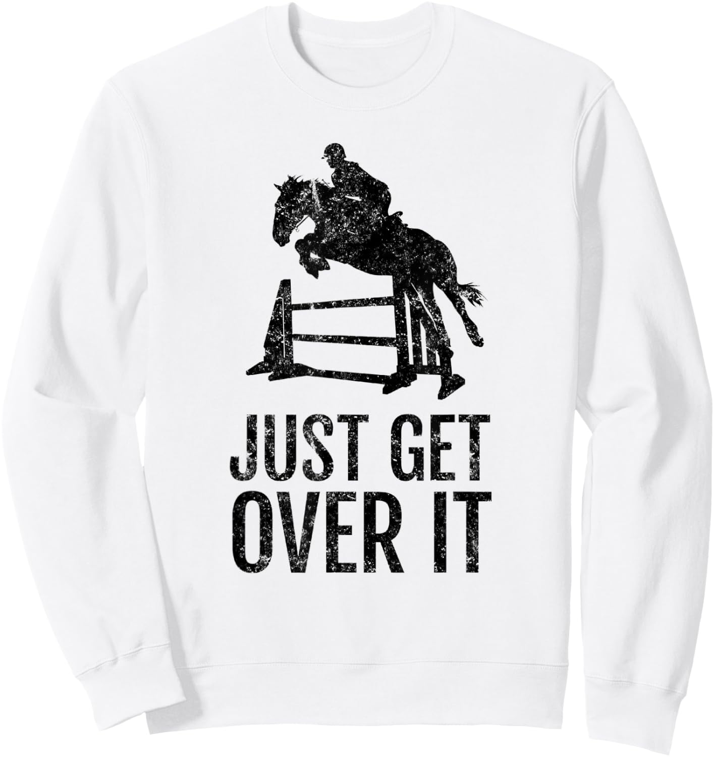 Equestrian Just Get Over It Jump Gift Sweatshirt - Sweatshirt | White
