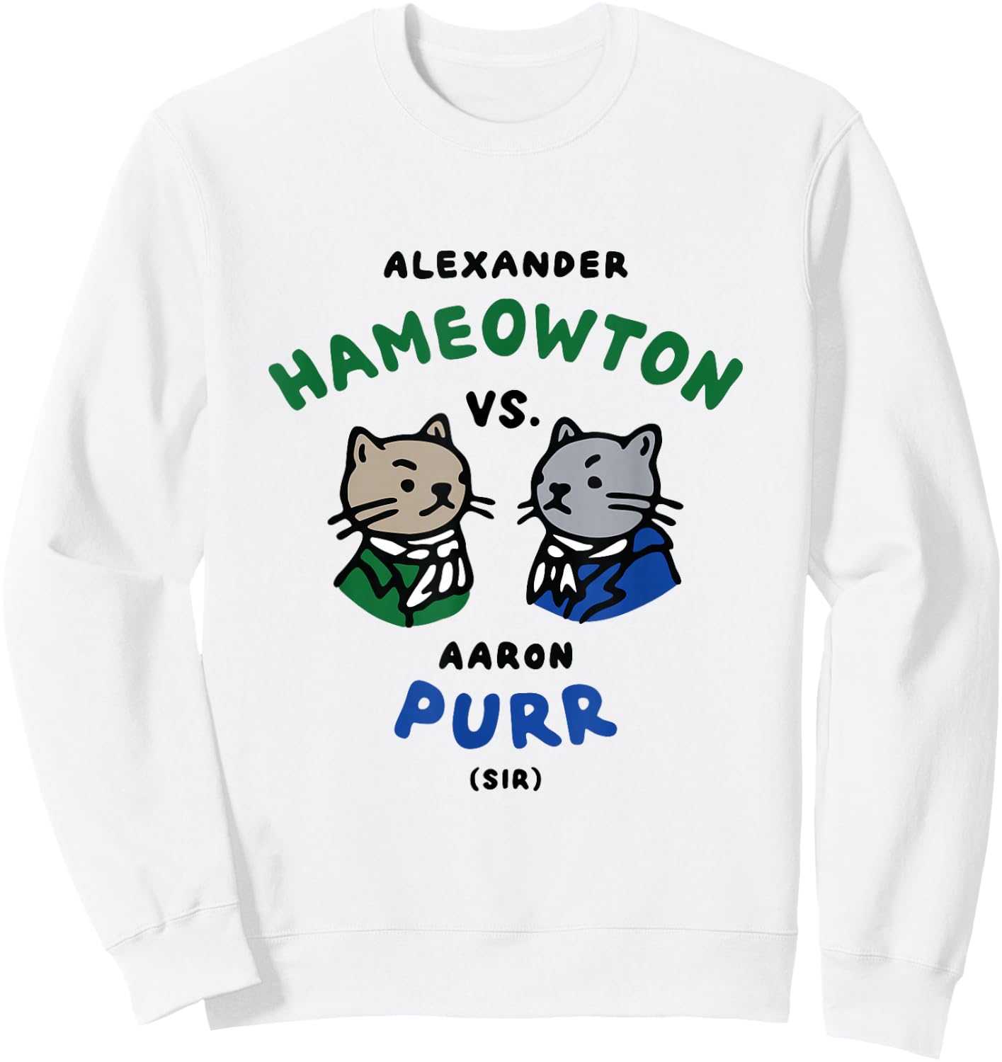 Hameowton vs. Purr Cat Shirt - Hamilton and Burr Sweatshirt - Sweatshirt | White