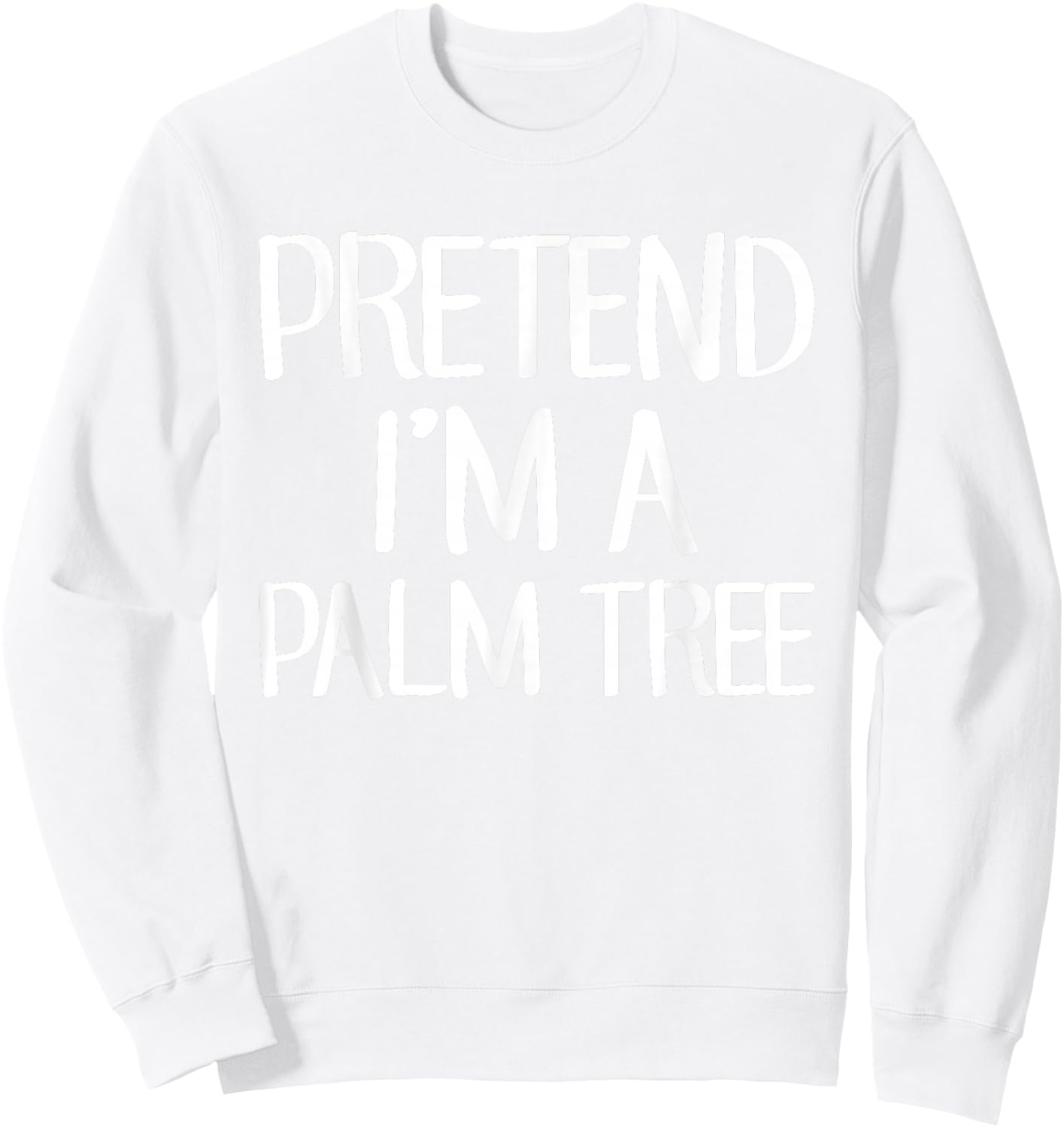 Pretend I'm A Palm Tree Costume Family Lazy Easy Halloween Sweatshirt - Sweatshirt | White