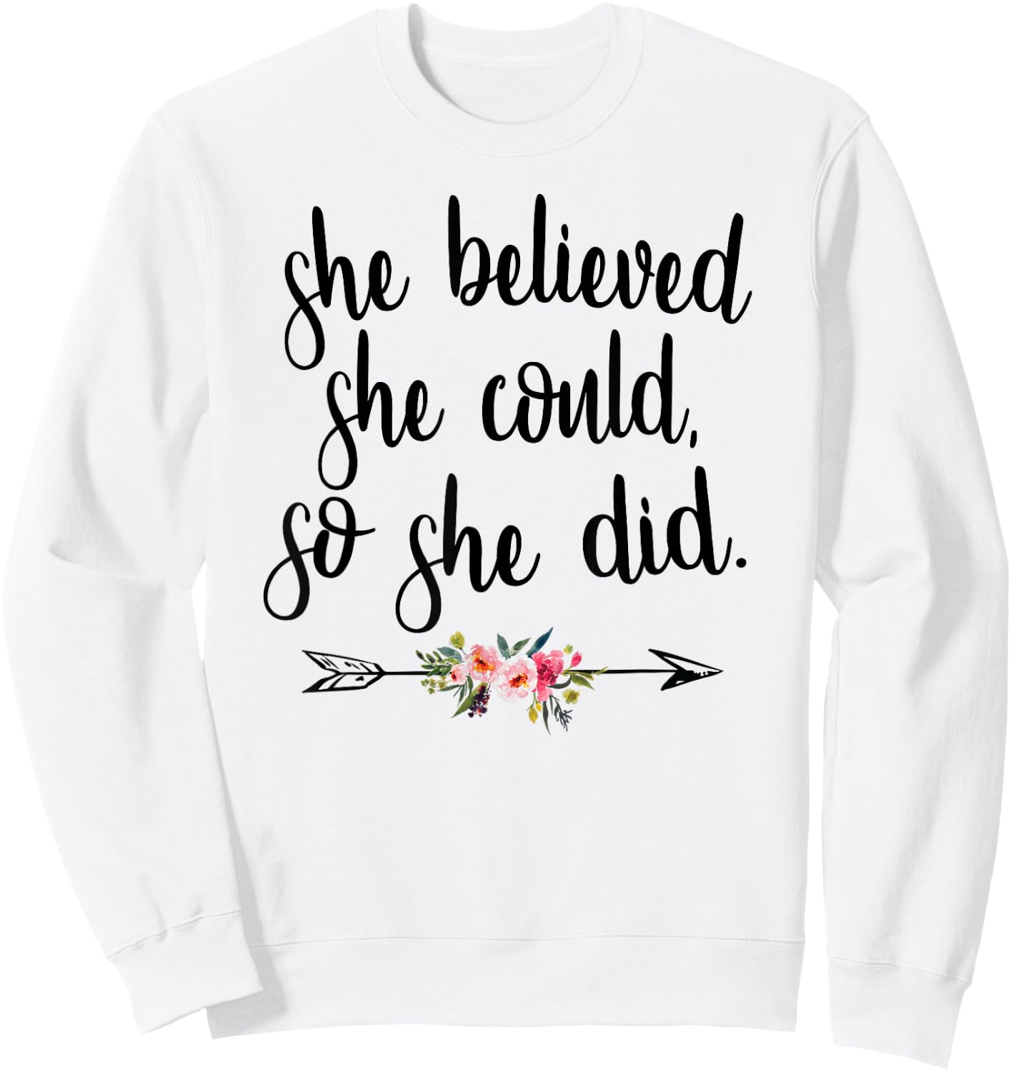 She Believed She Could So She Did Cute Boho Flower Cursive Sweatshirt - Sweatshirt | White