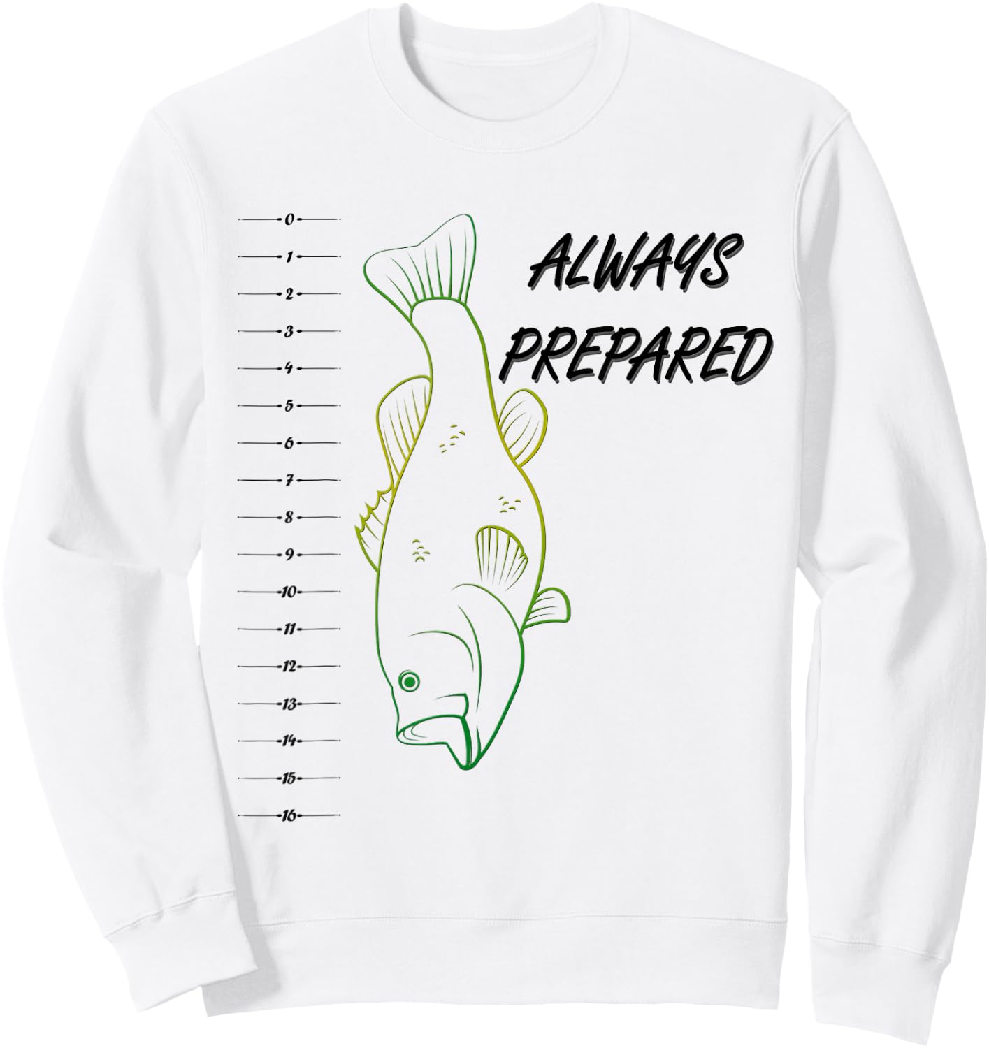Funny Always Prepared Bass Fishing Shirt With Ruler Sweatshirt - Sweatshirt | White